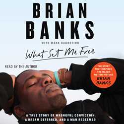 What Set Me Free (The Story That Inspired the Major Motion Picture Brian Banks)