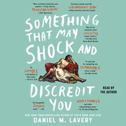 Something That May Shock and Discredit You