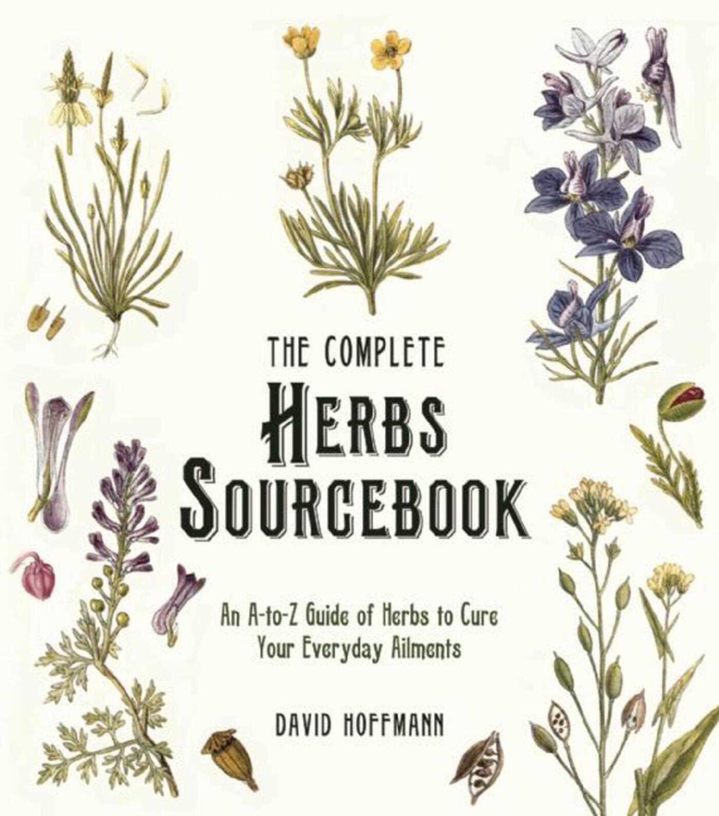 Complete Herbs Sourcebook: An A-to-Z Guide of Herbs to Cure Your Everyday Ailments