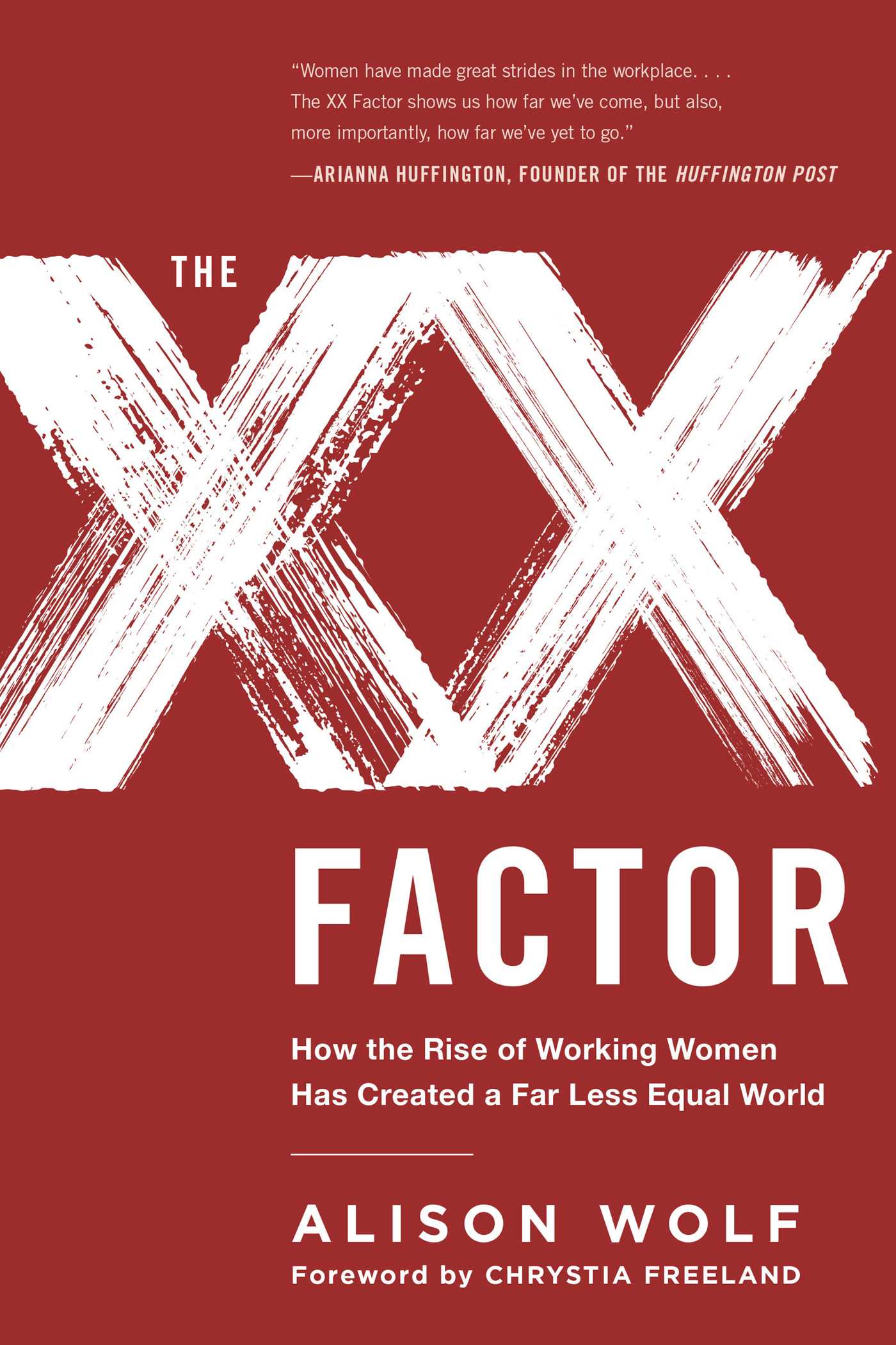 XX Factor: How the Rise of Working Women Has Created a Far Less Equal World