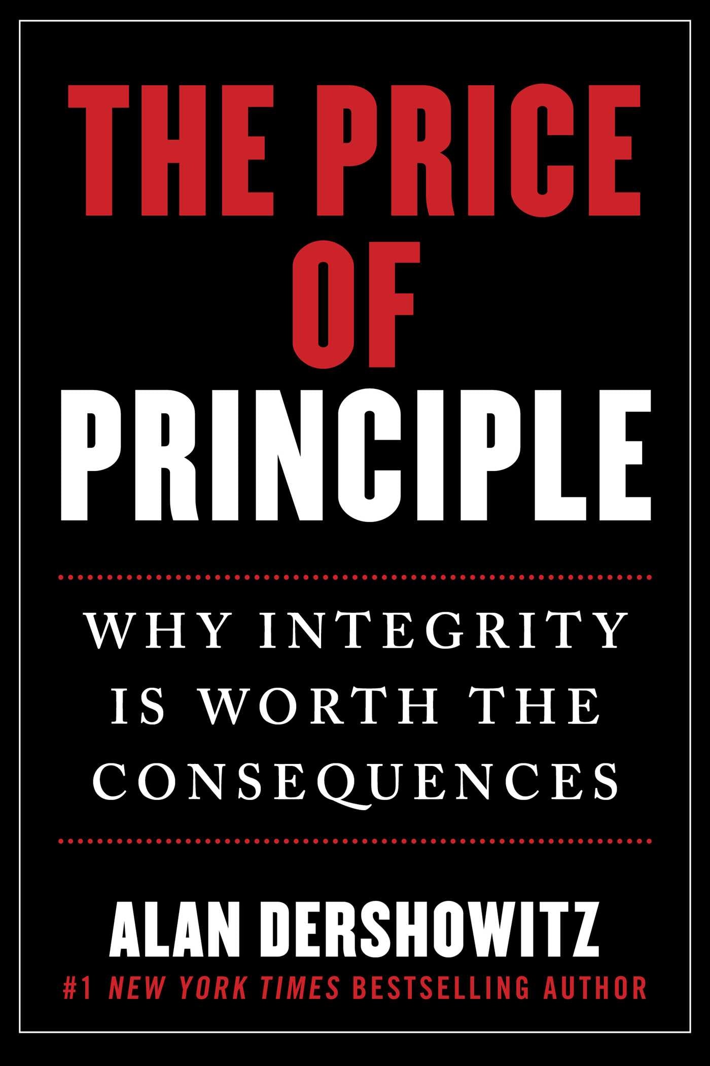 Price of Principle: Why Integrity Is Worth the Consequences