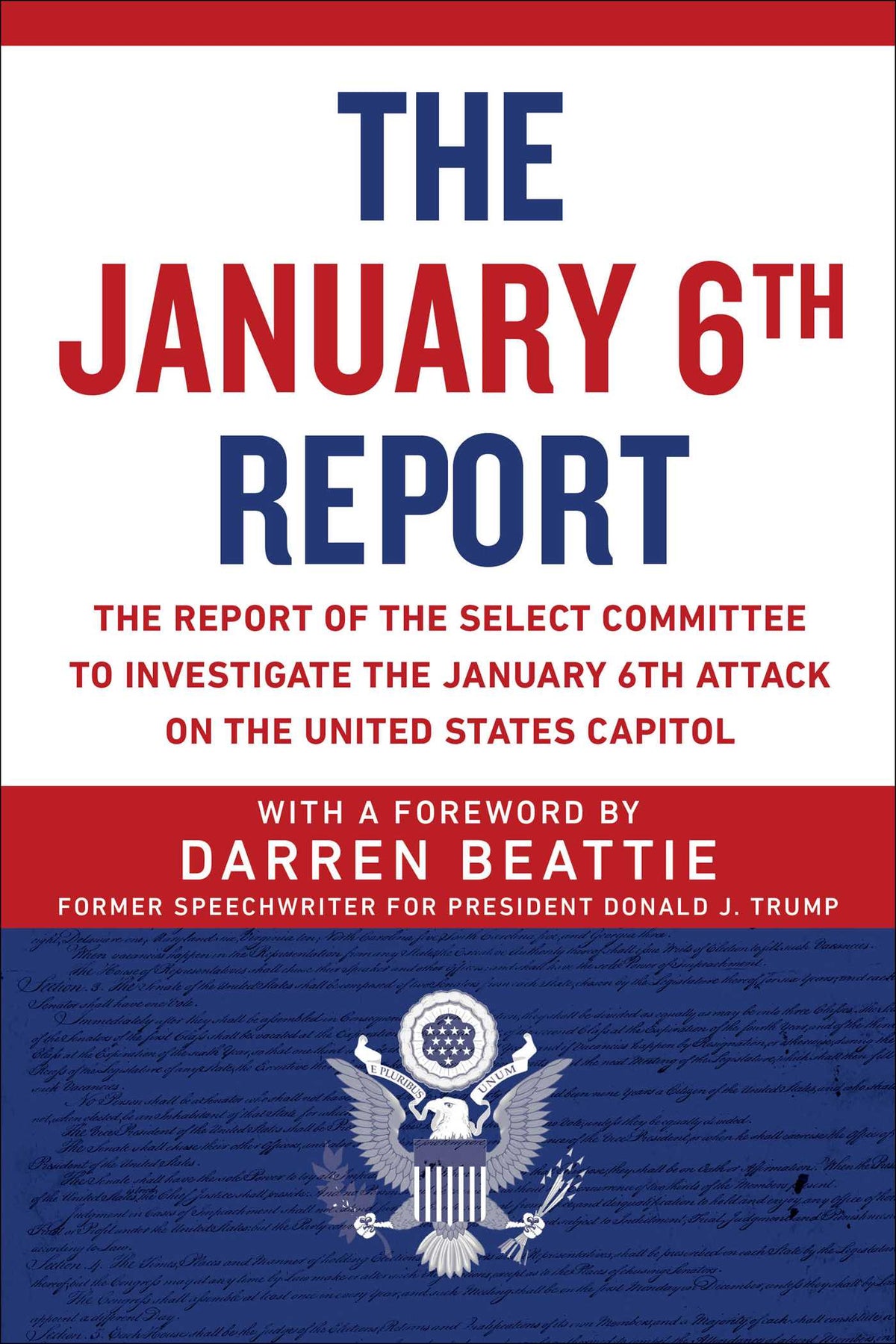 January 6th Report: The Report of the Select Committee to Investigate the January 6th Attack on the United States Capitol