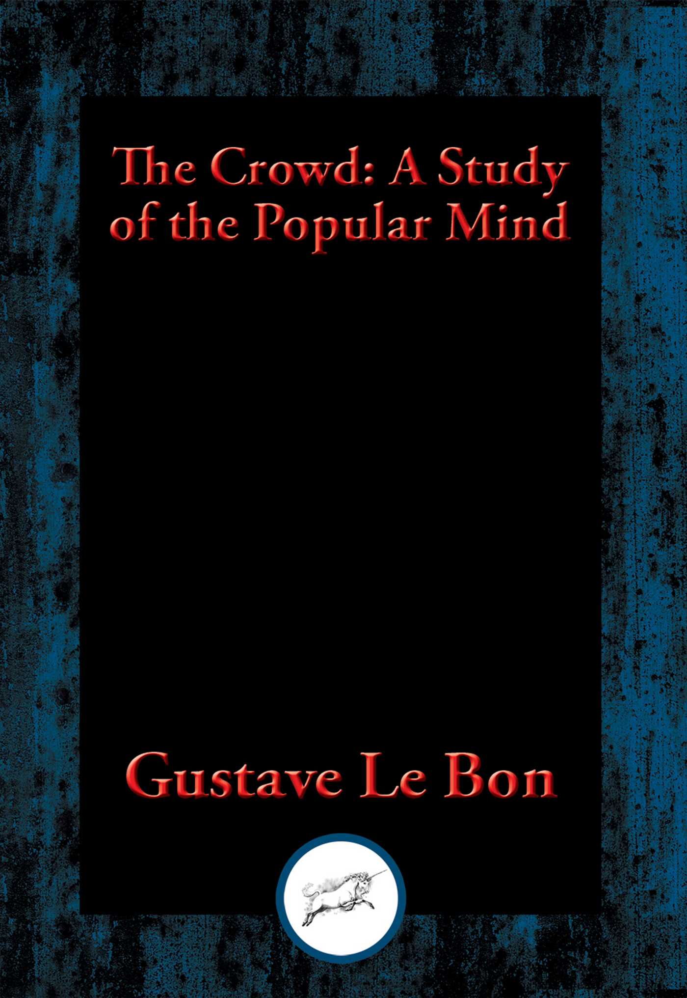 Crowd: A Study of the Popular Mind