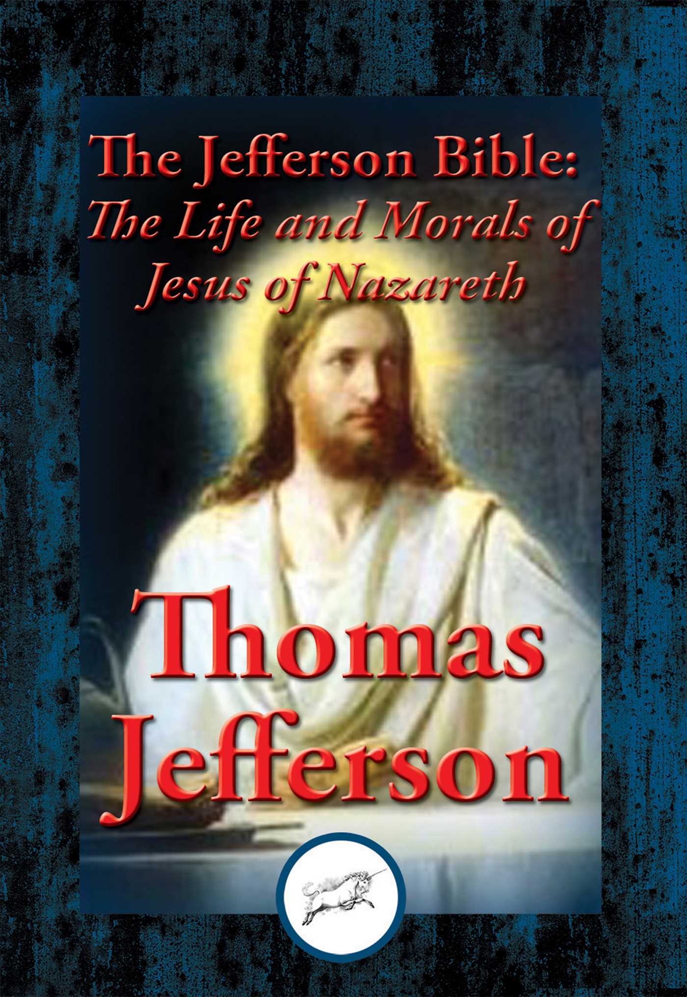 Jefferson Bible: The Life and Morals of Jesus of Nazareth
