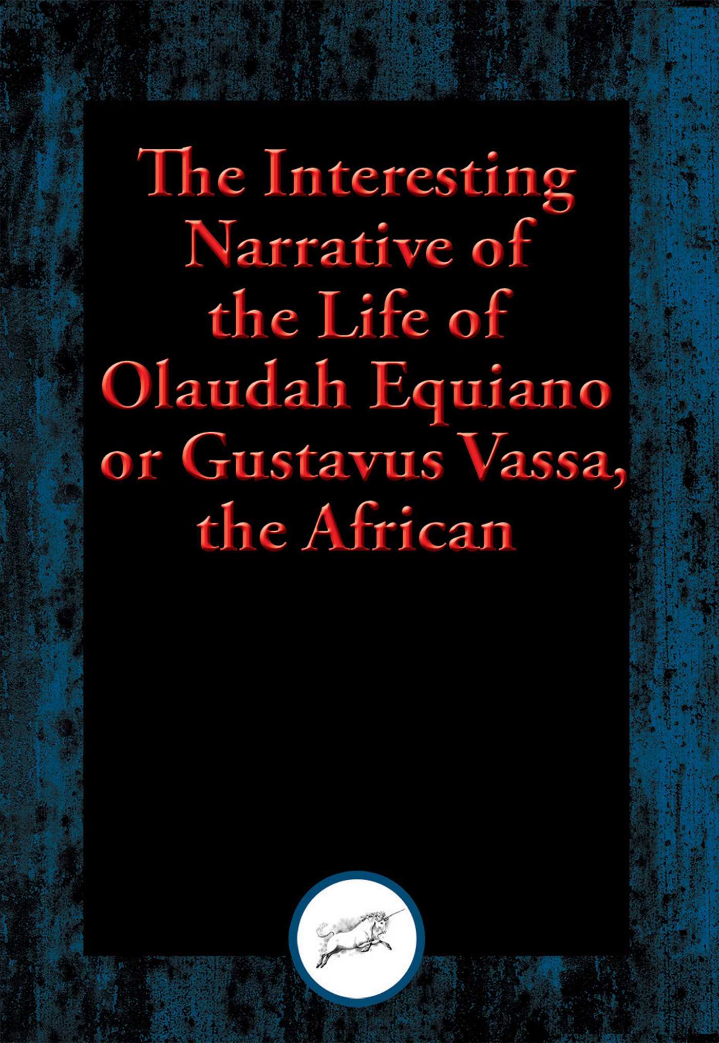 Interesting Narrative of the Life of Olaudah Equiano, or Gustavus Vassa, the African: With Linked Table of Contents