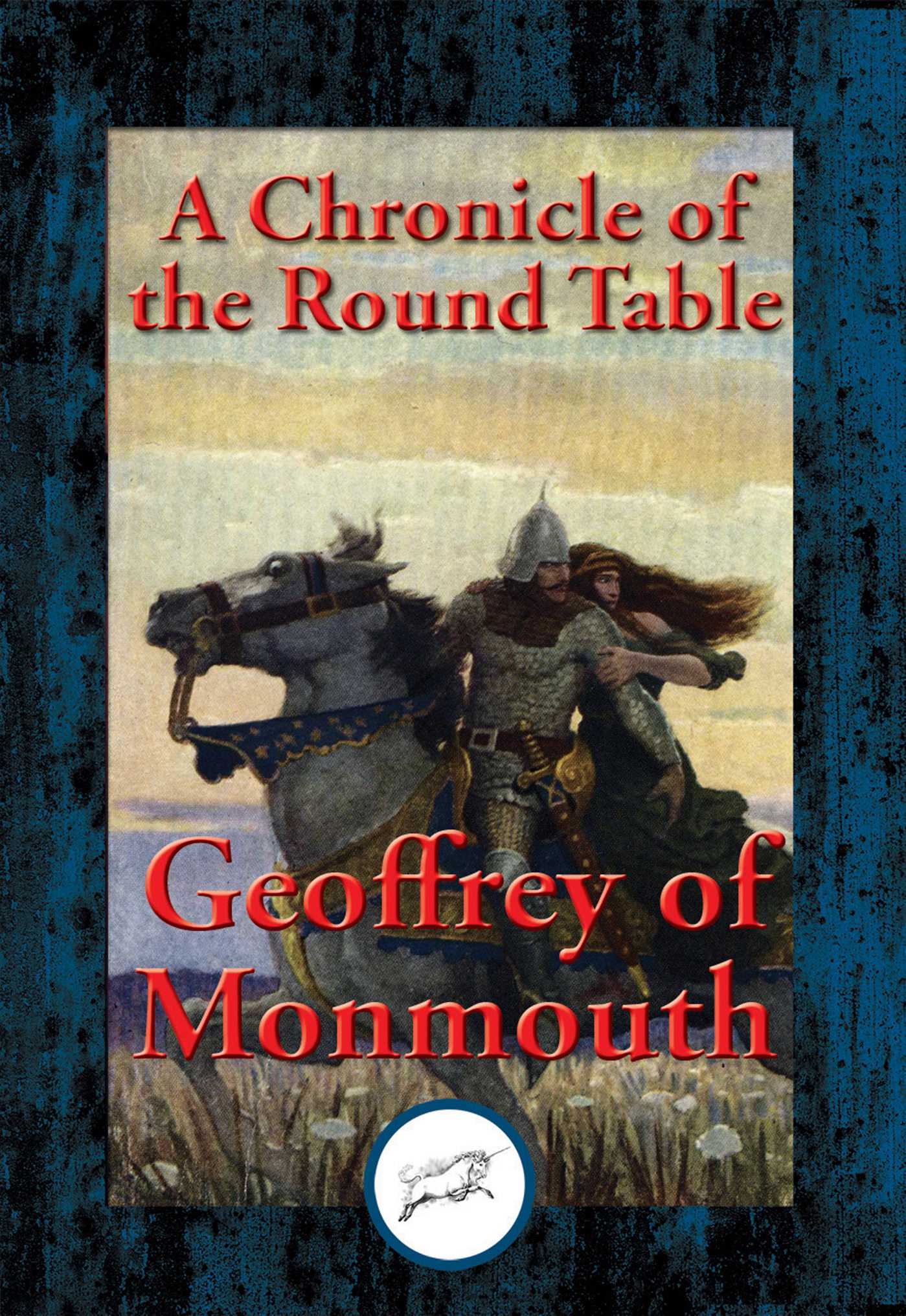 Marvellous History of King Arthur in Avalon and of the Lifting of Lyonnesse: A Chronicle of the Round Table