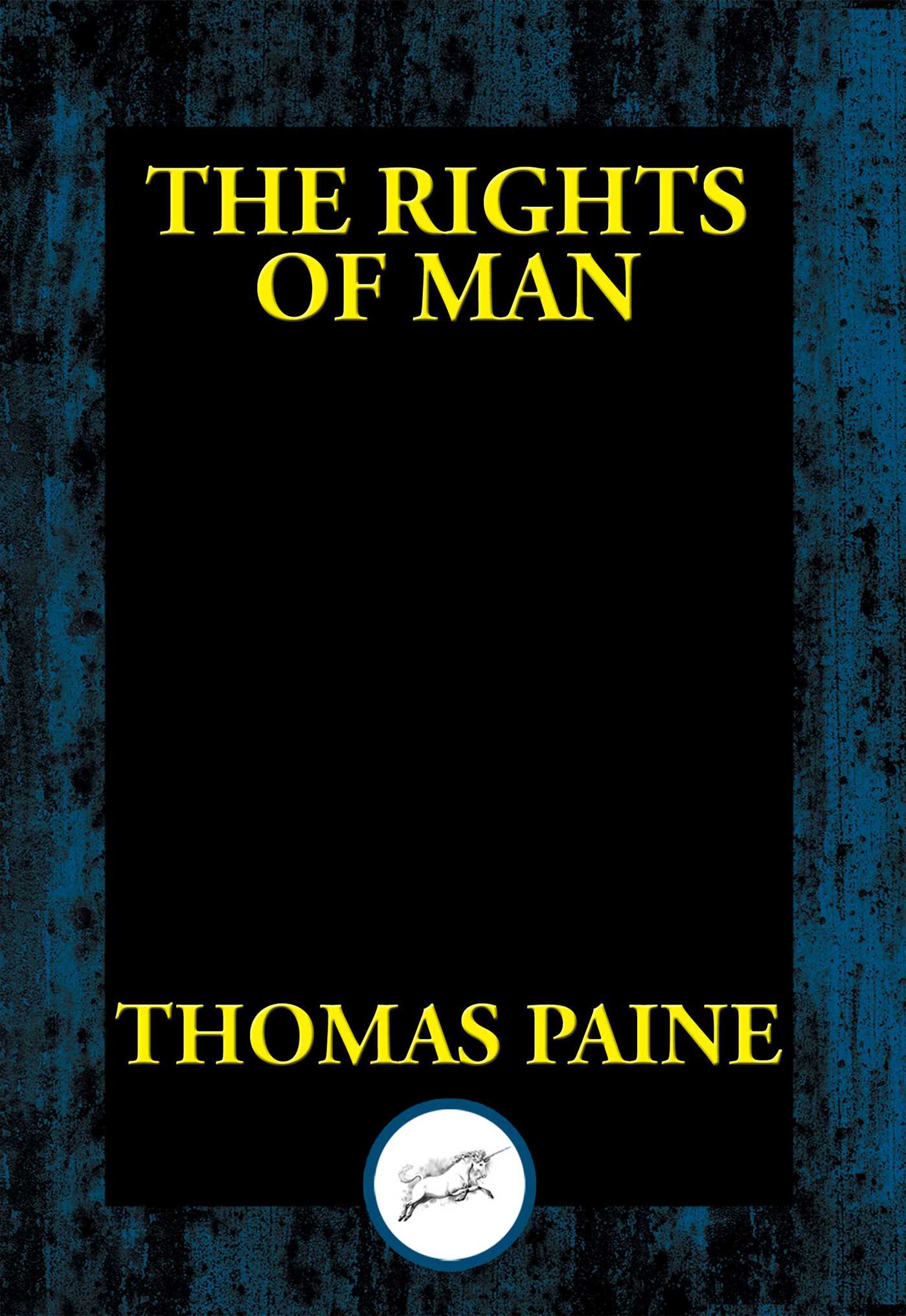 Rights of Man: Being an Answer to Mr. Burke's Attack on the French Revolution