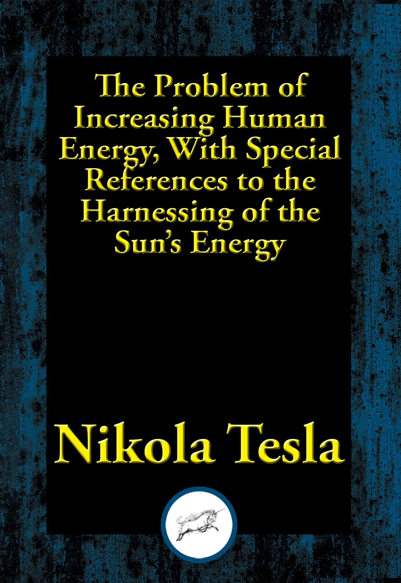 Problem of Increasing Human Energy, With Special References to the Harnessing of the Sun's Energy