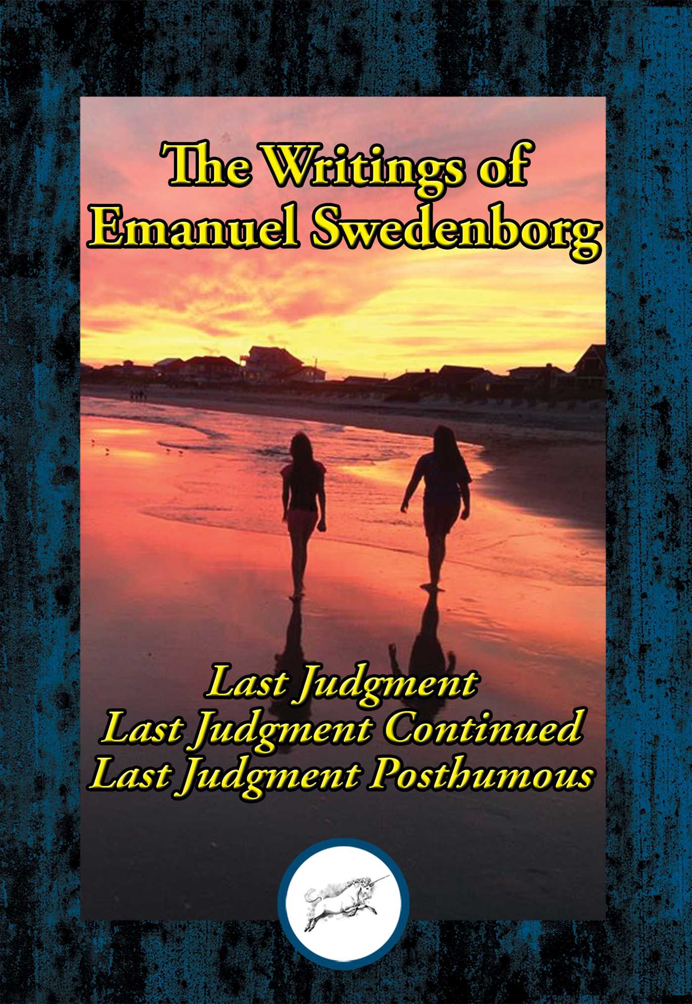 Writings of Emanuel Swedenborg Vol. III: Last Judgment; Last Judgment Continued; Last Judgment Posthumous