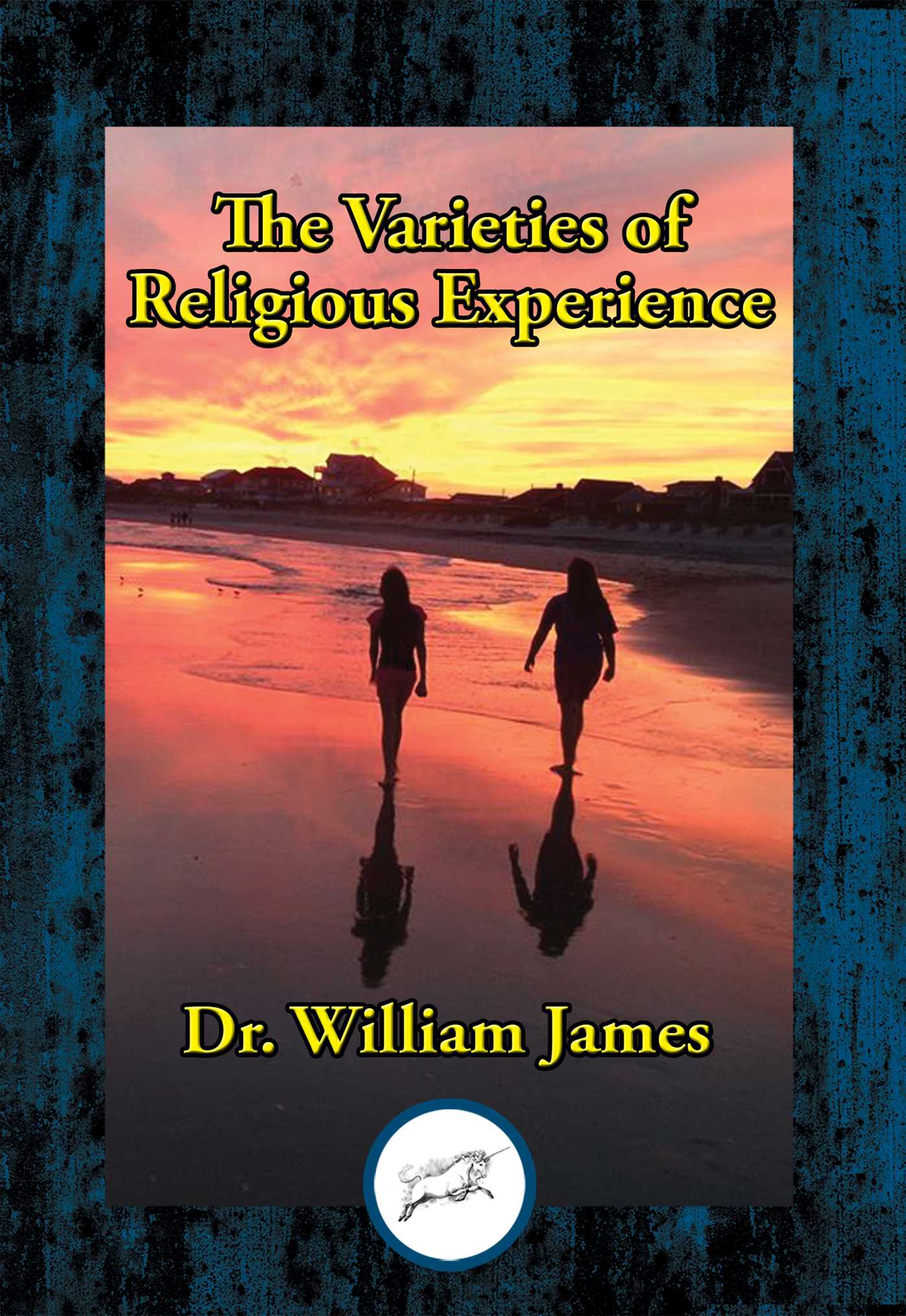 Varieties of Religious Experience: A Study in Human Nature