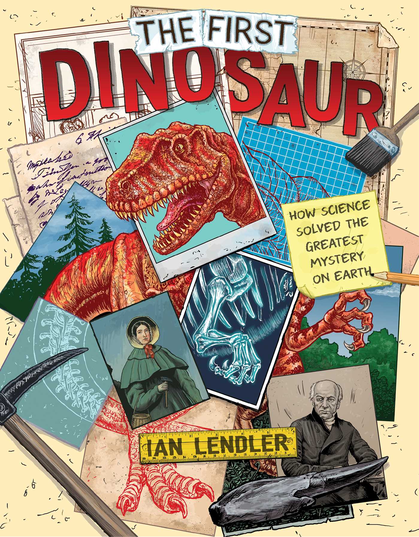 First Dinosaur: How Science Solved the Greatest Mystery on Earth