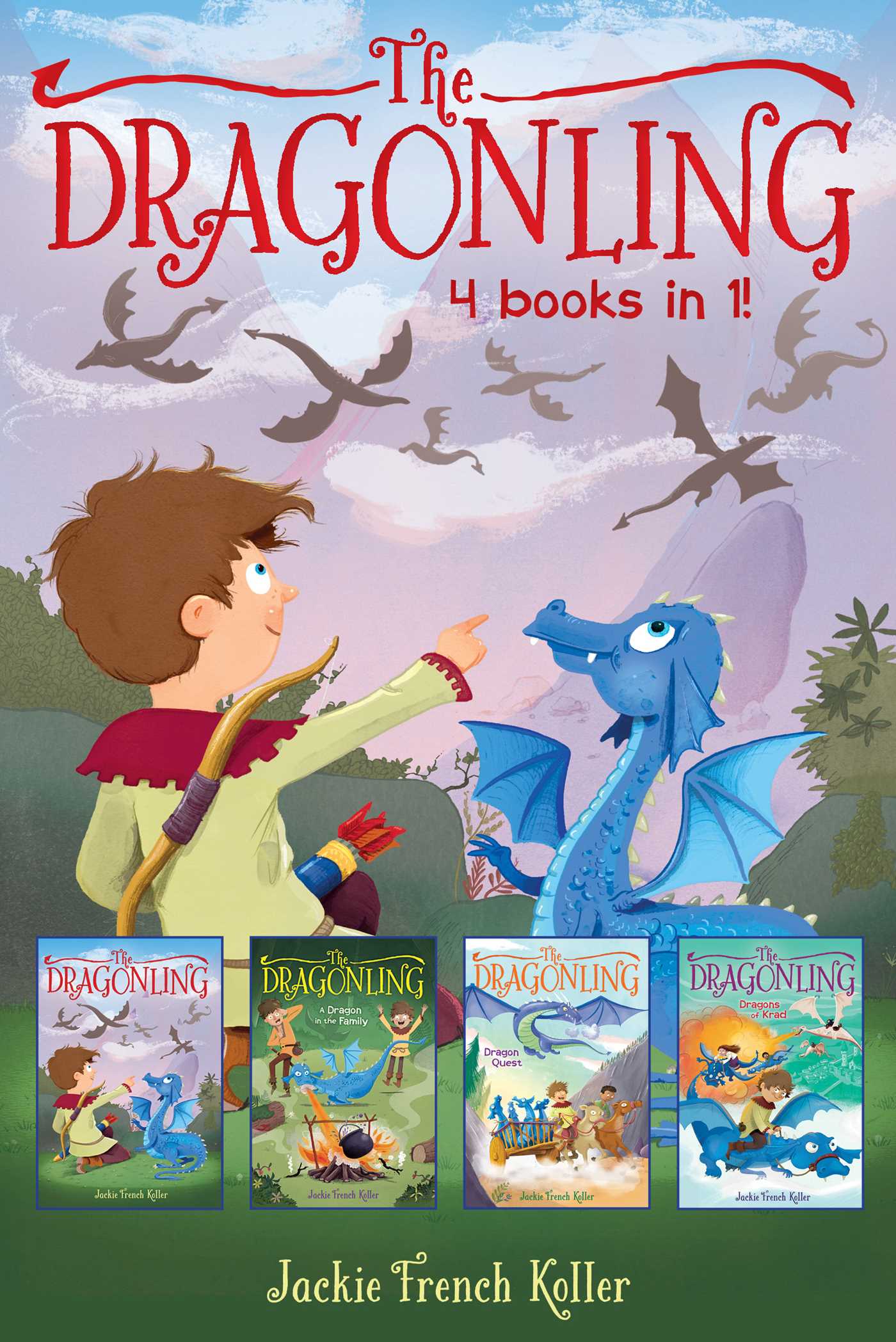 Dragonling 4 books in 1!: The Dragonling; A Dragon in the Family; Dragon Quest; Dragons of Krad