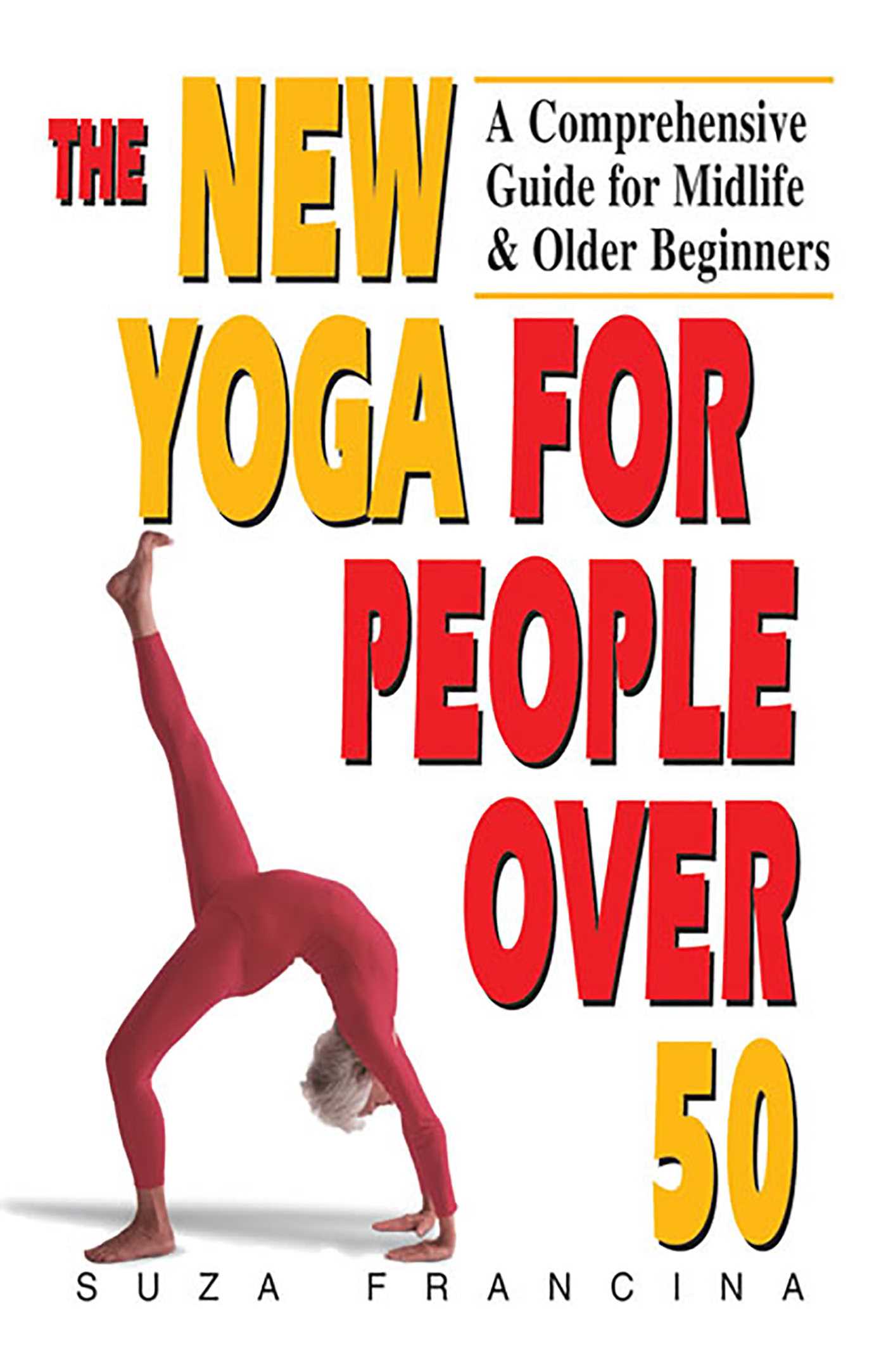 New Yoga for People Over 50: A Comprehensive Guide for Midlife & Older Beginners