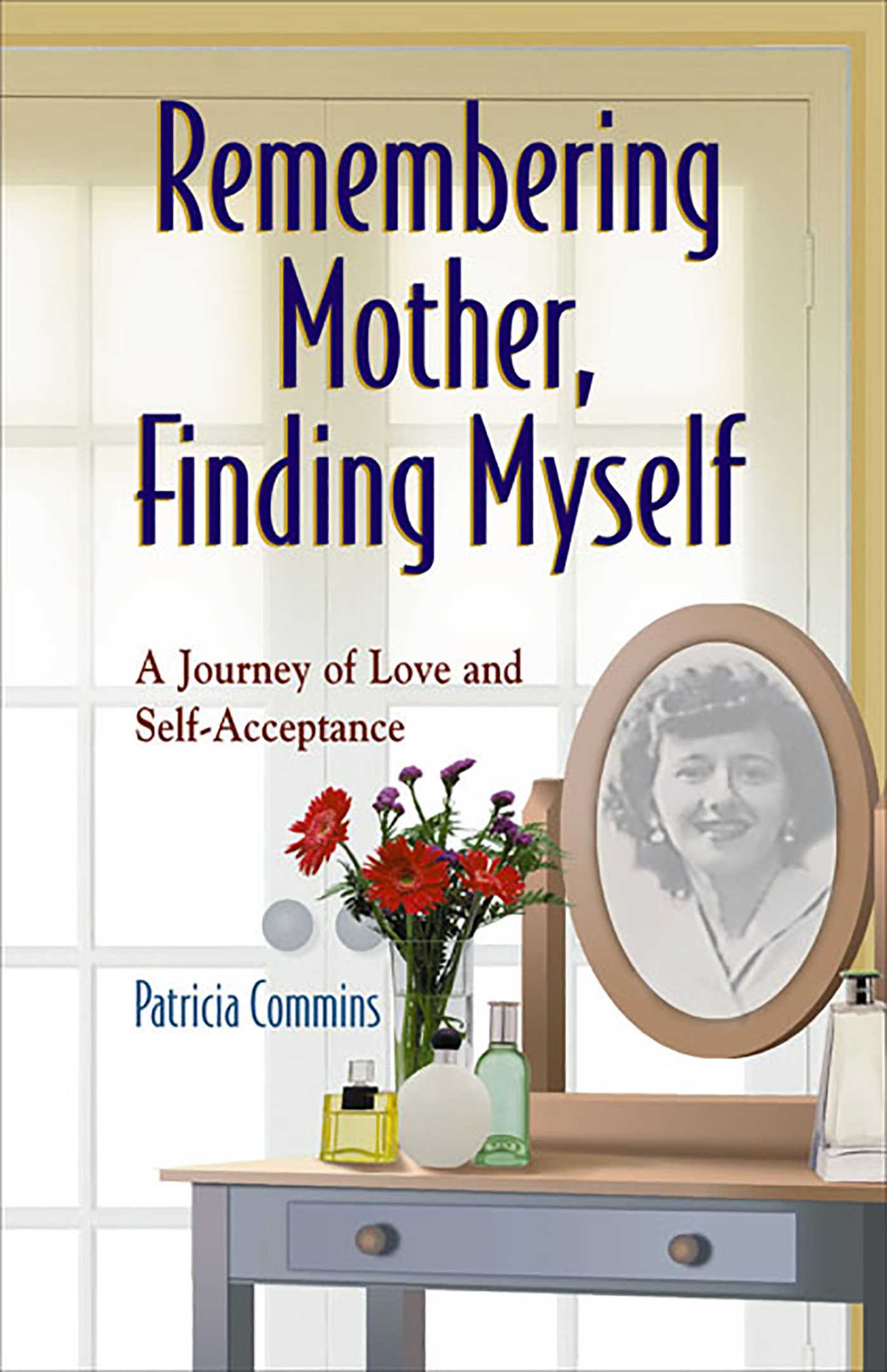 Remembering Mother, Finding Myself