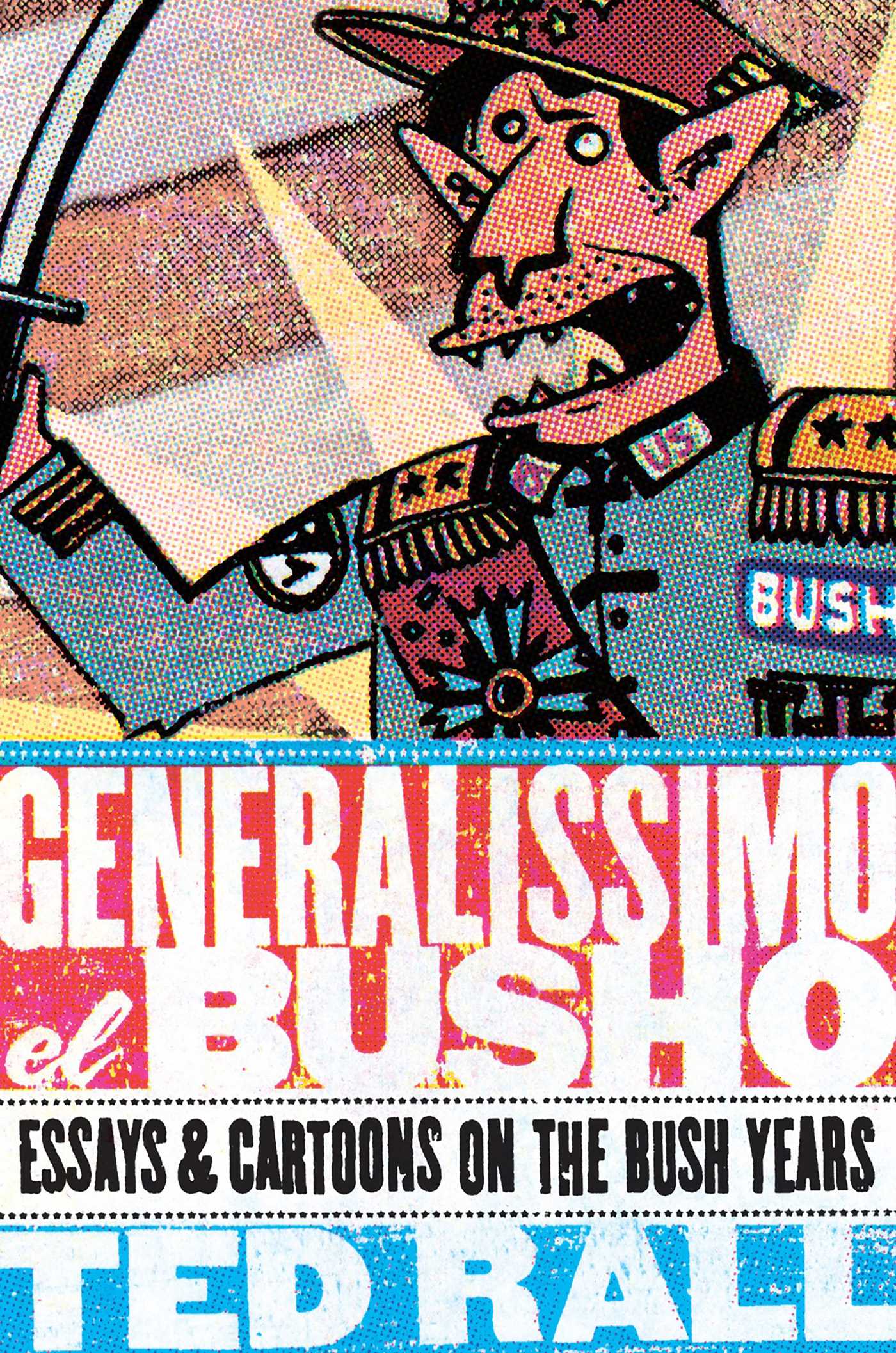 Generalissimo El Busho: Essays & Cartoons on the Bush Years