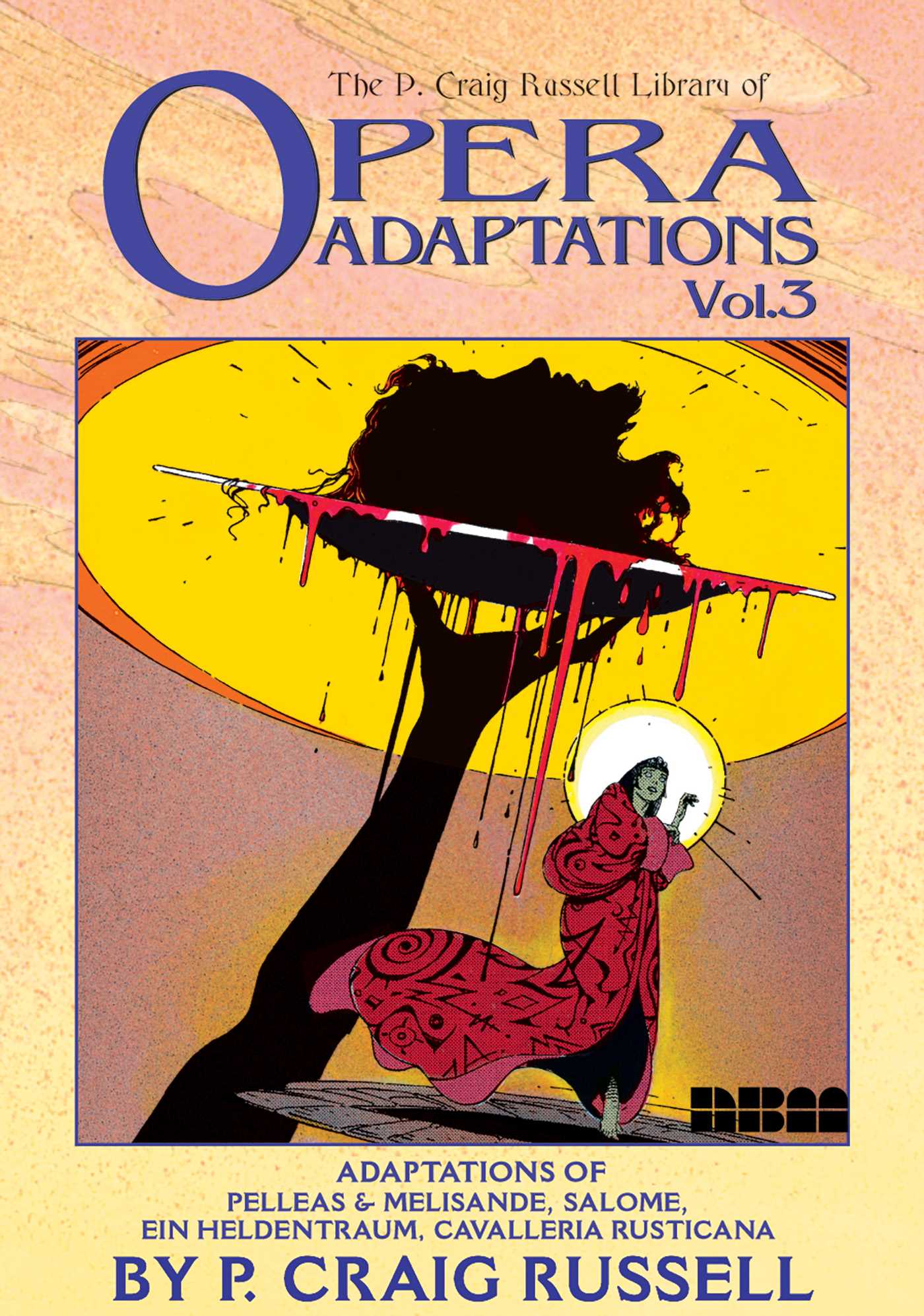 P. Craig Russell Library of Opera Adaptations: Vol. 3: Adaptions of Pelleas & Melisande, Salome, Ein Heldentraum, Cavalleria Rusticana