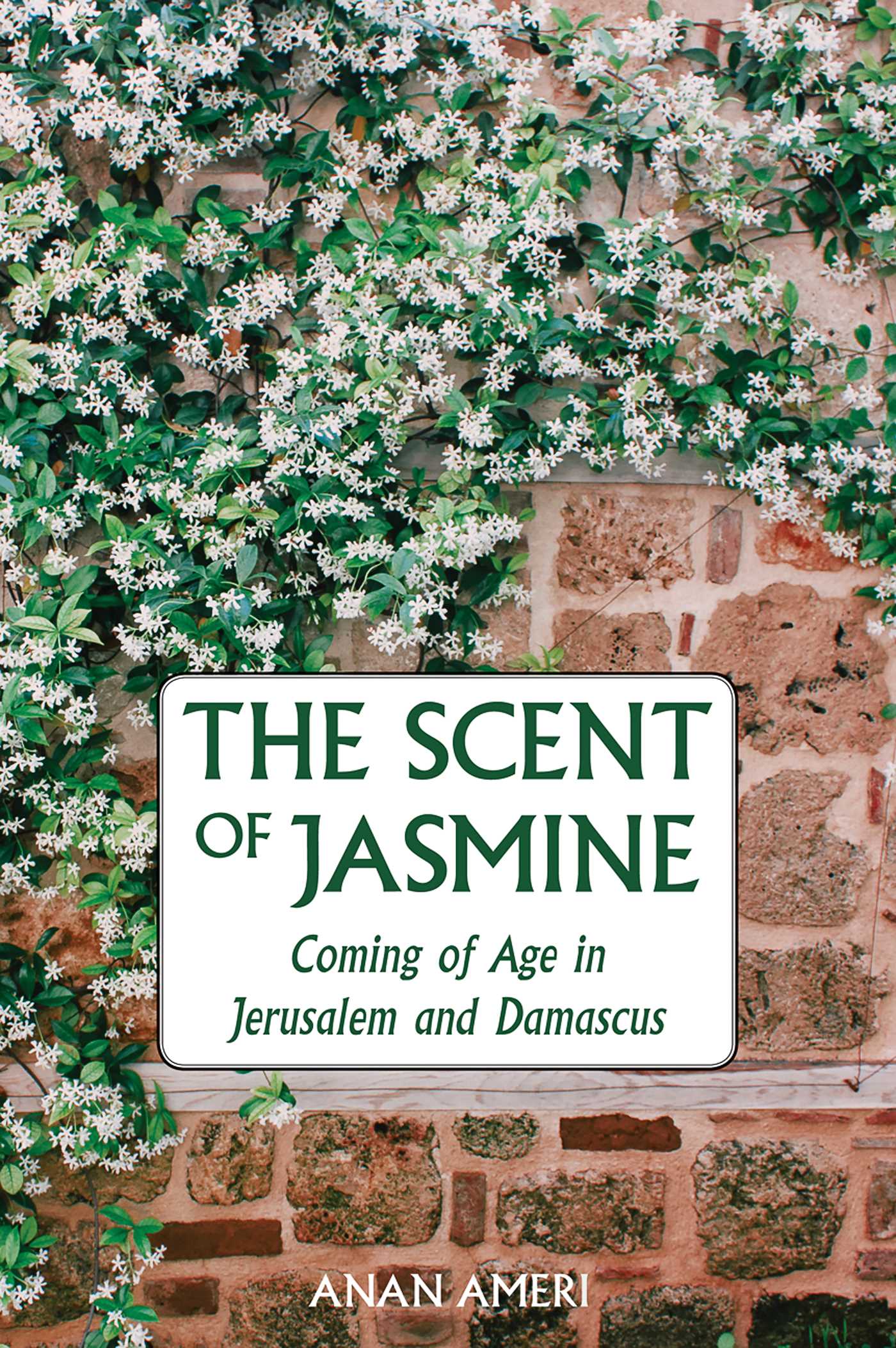Scent of Jasmine: Coming of Age in Jerusalem and Damascus