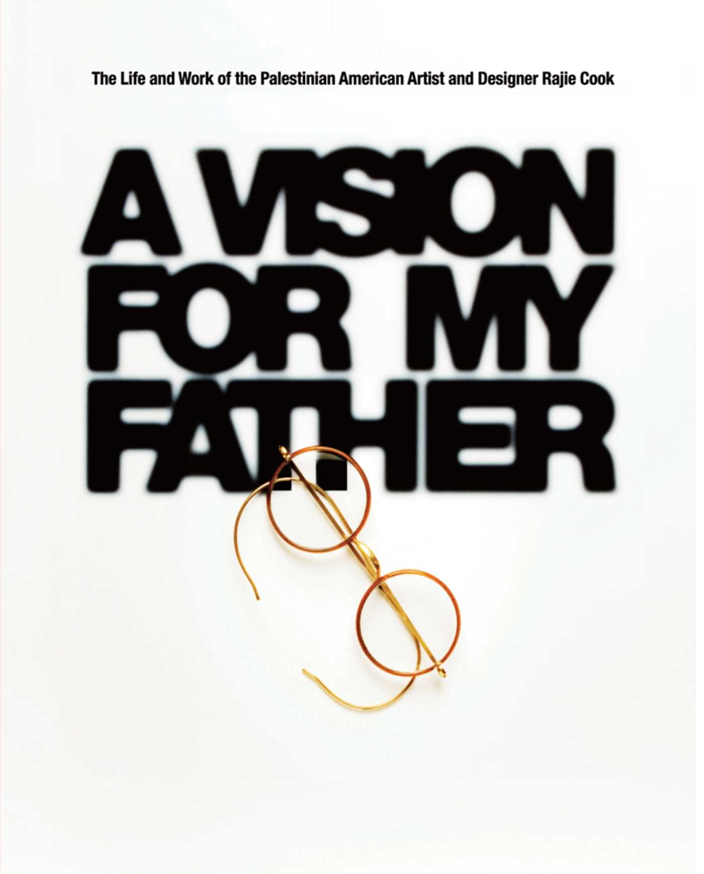 Vision for My Father: The Life and Work of Palestinian-American Artist and Designer Rajie Cook