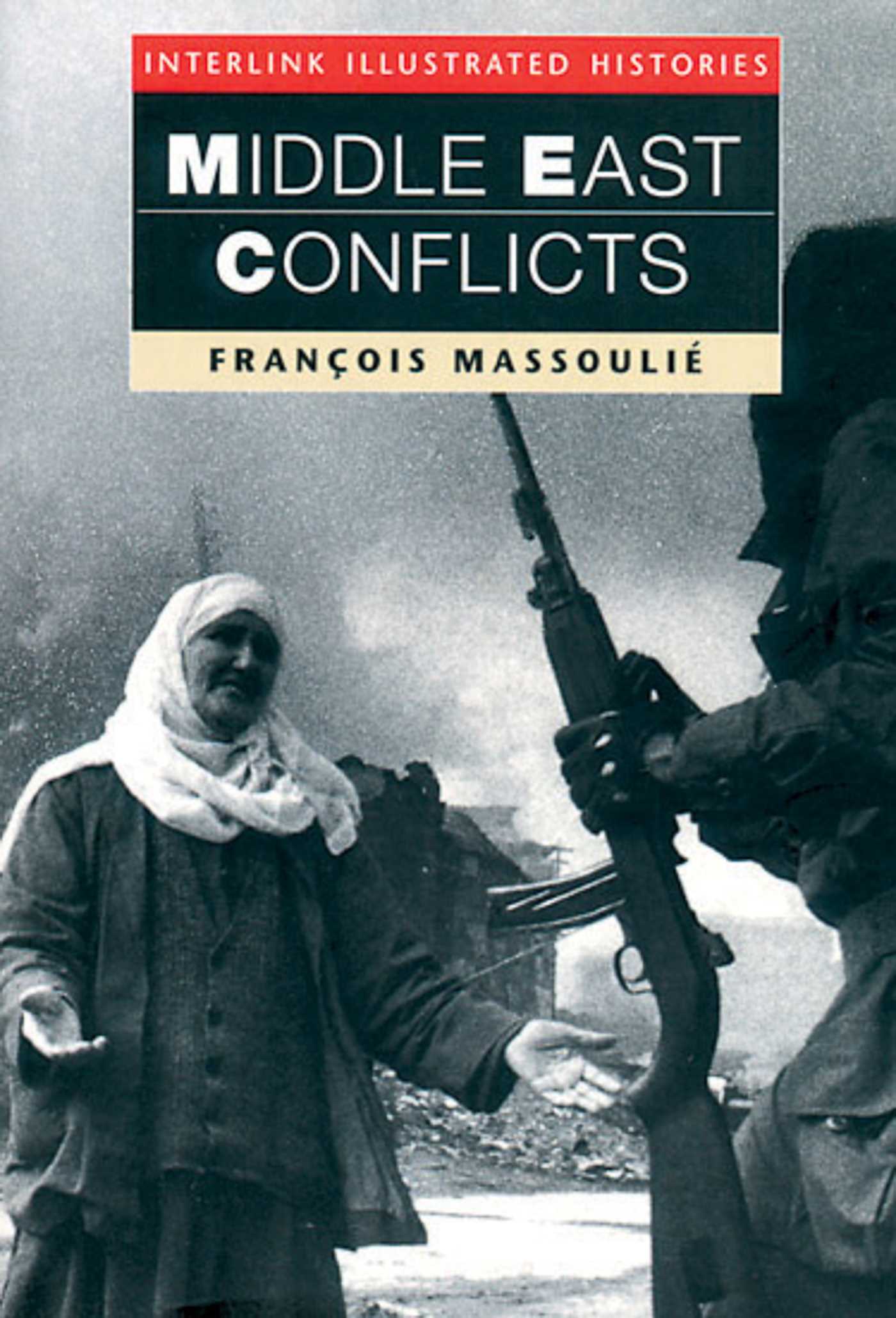 Middle East Conflict (Interlink Illustrated Histories)