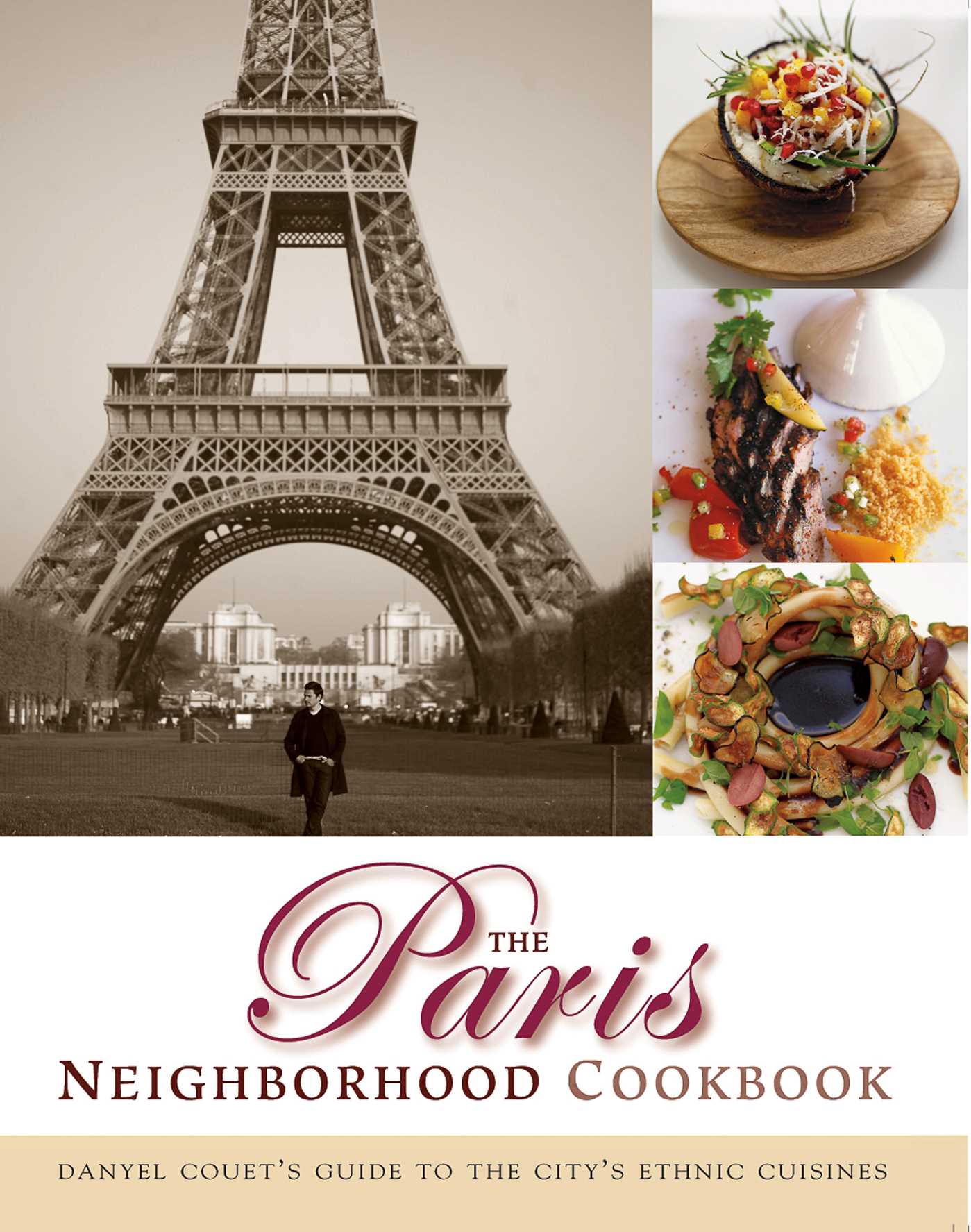 Paris Neighborhood Cookbook: Danyel Couet's Guide to the City's Ethnic Cuisines