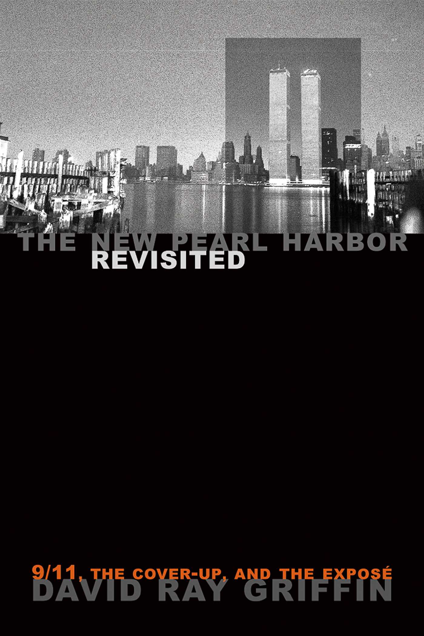 New Pearl Harbor Revisited: 9/11, the Cover-Up, and the Exposé