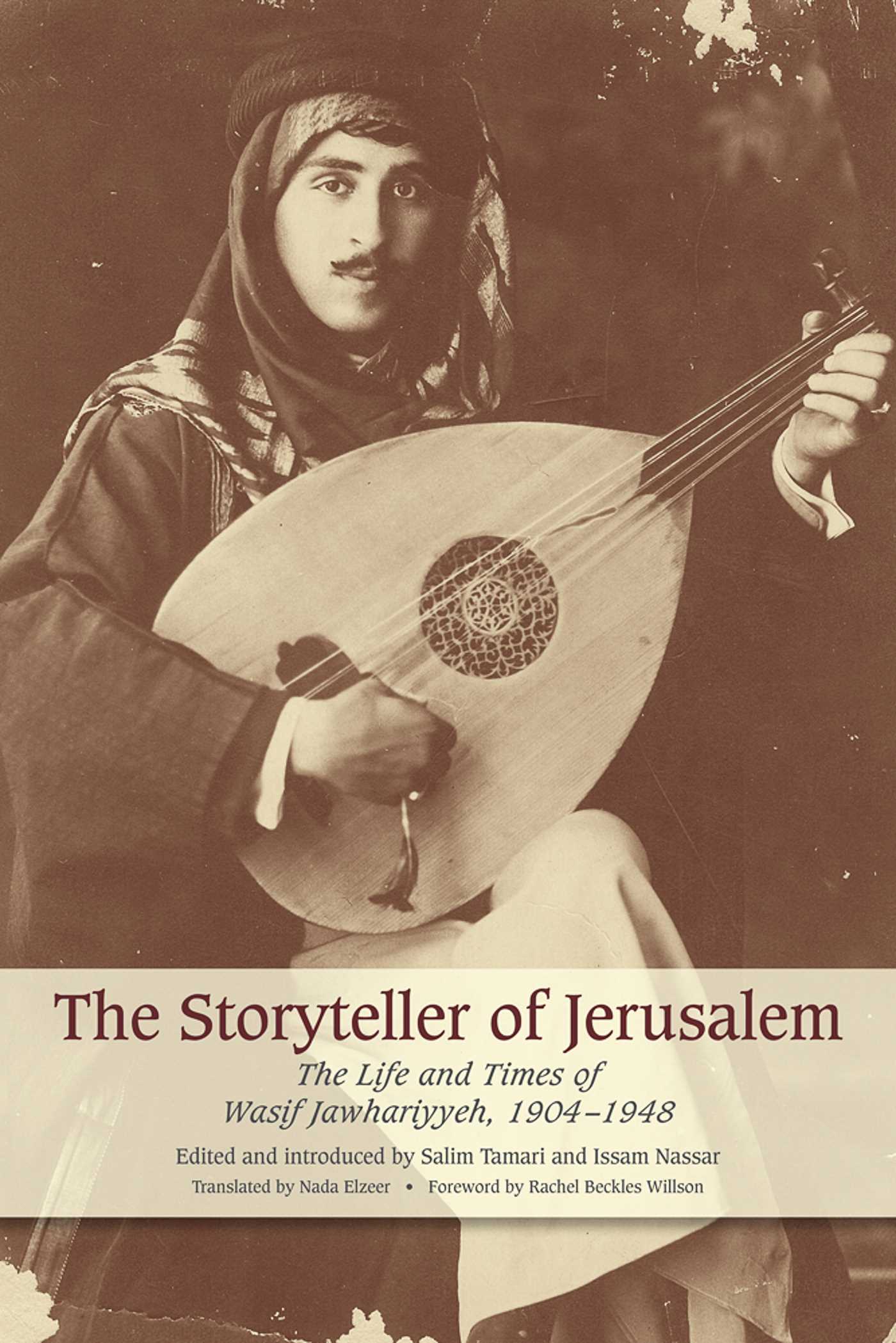 Storyteller of Jerusalem: The Life and Times of Wasif Jawhariyyeh, 1904-1948