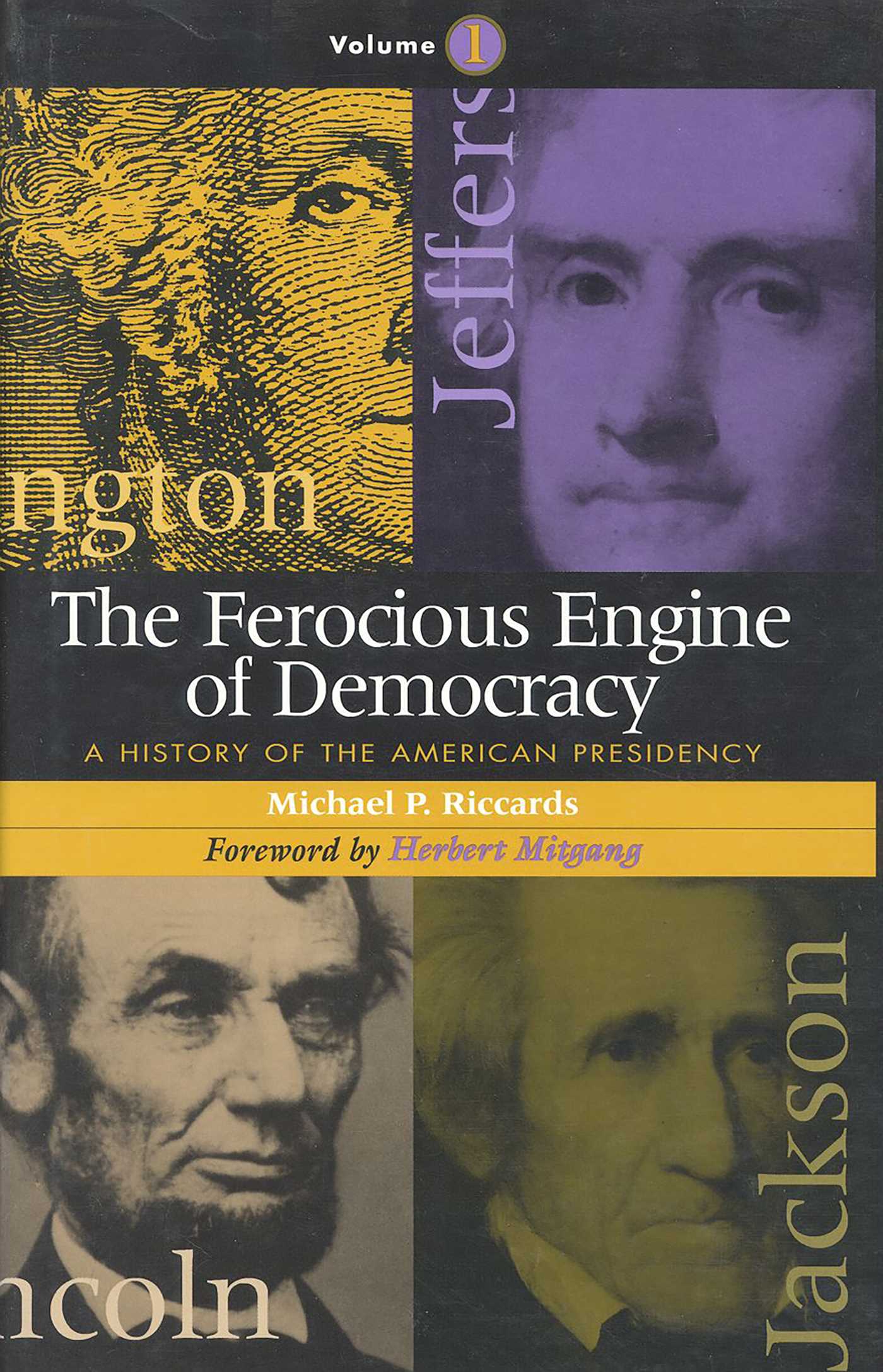 Ferocious Engine of Democracy: A History of the American Presidency