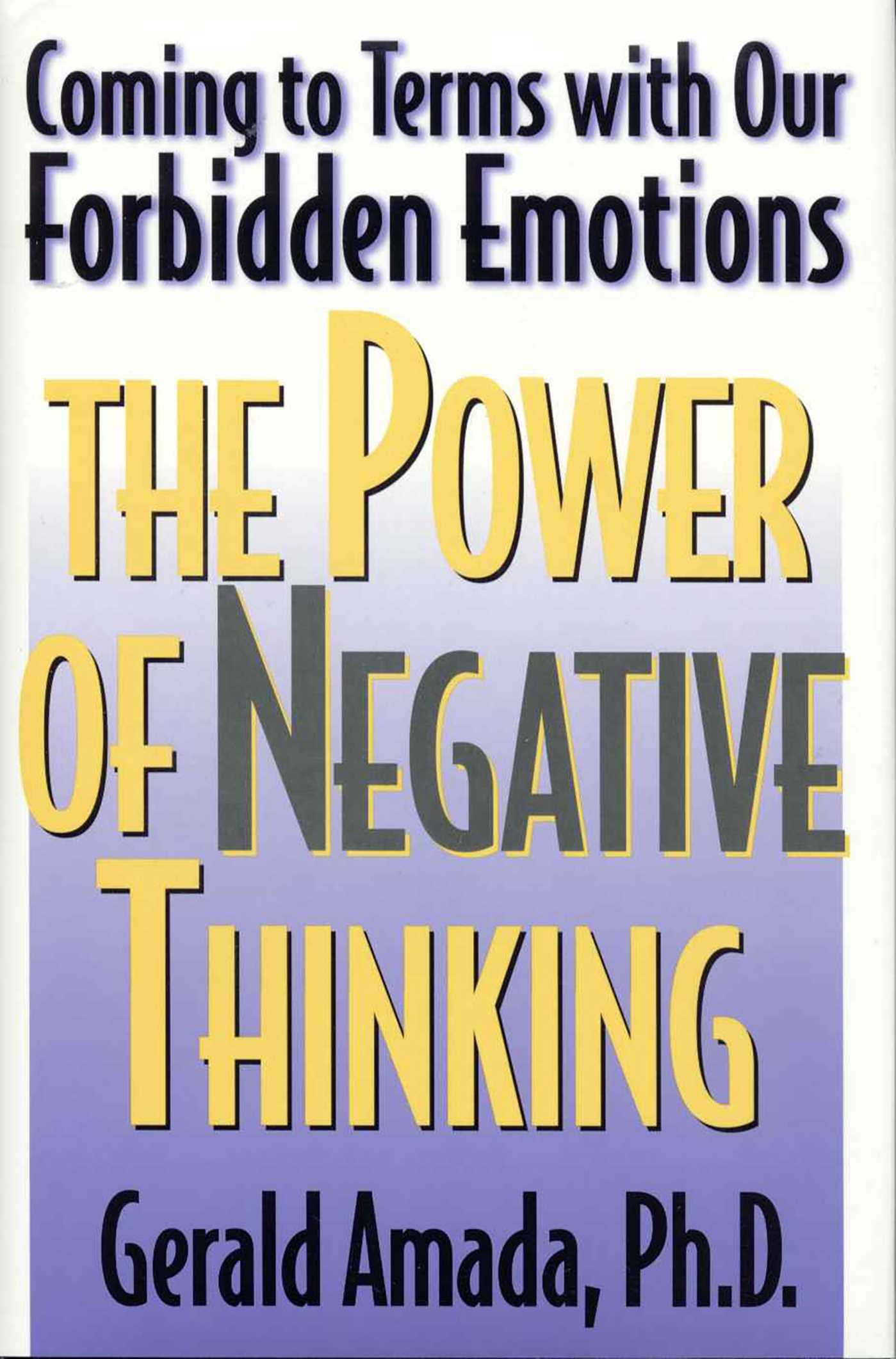 Power of Negative Thinking: Coming to Terms with our Forbidden Emotions