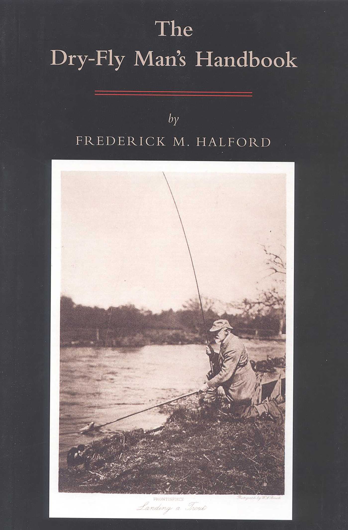 Dry Fly Man's Handbook: A Complete Manual