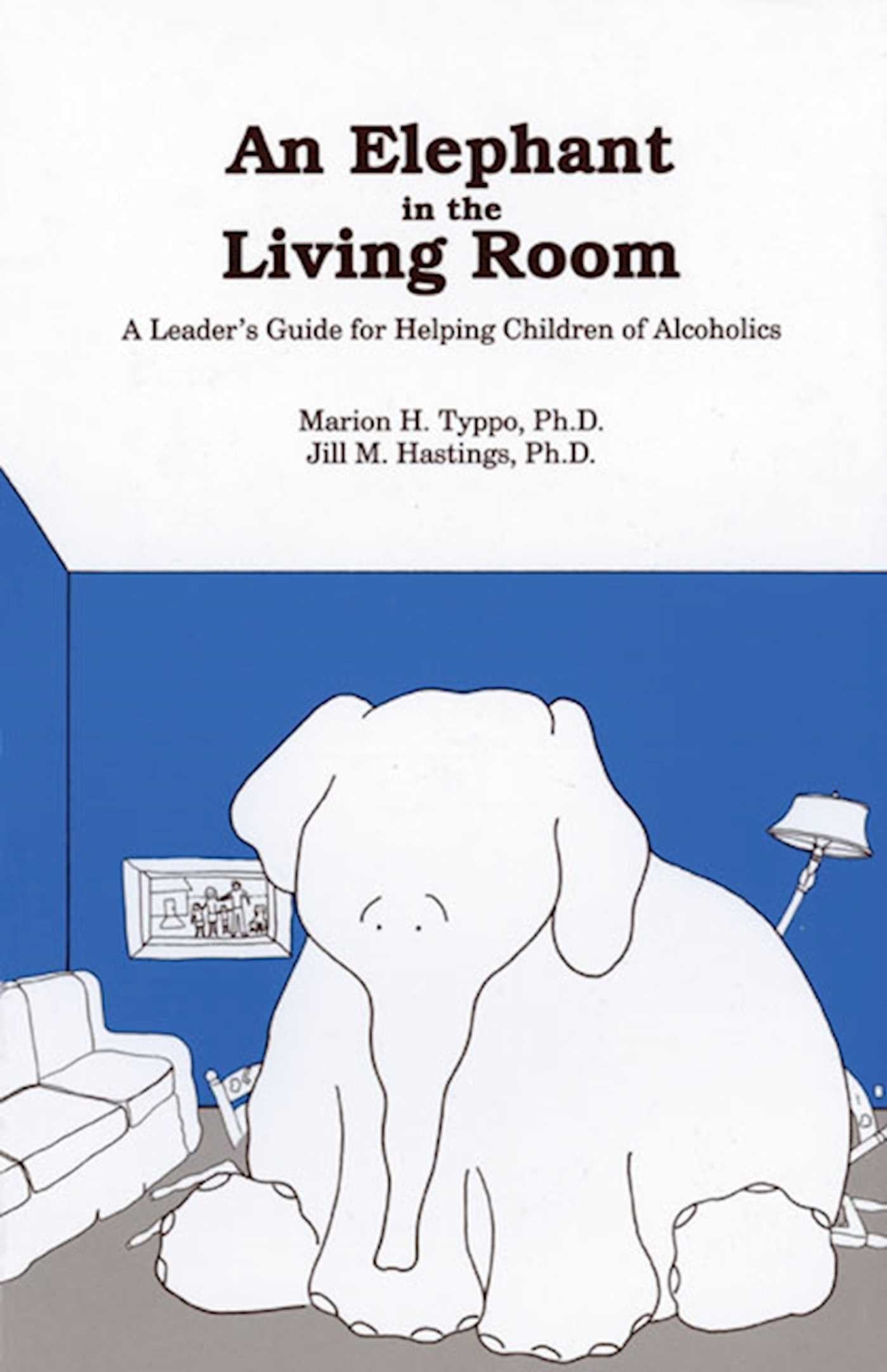 Elephant In the Living Room Leader's Guide: A Leader's Guide For Helping Children Of Alcoholics