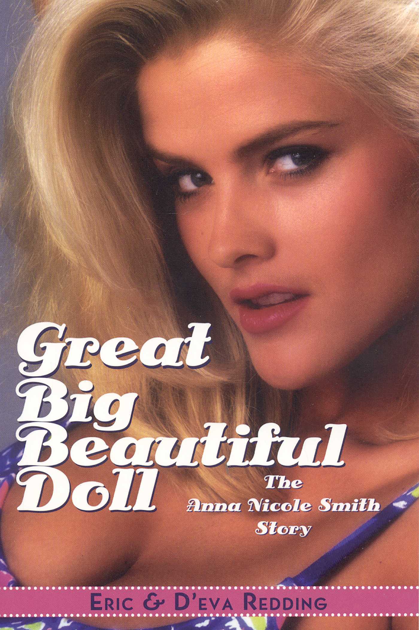 Great Big Beautiful Doll, New Updated Version: The Anna Nicole Smith Story