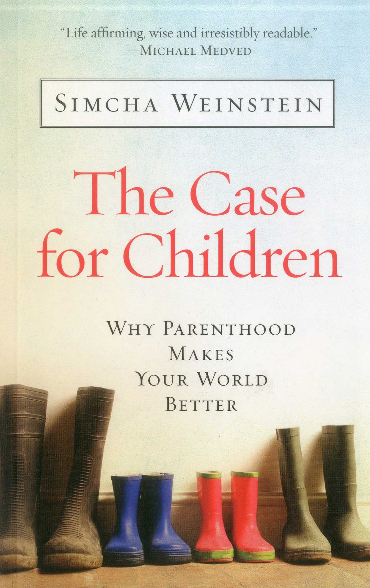 Case for Children: Why Parenthood Makes Your World Better