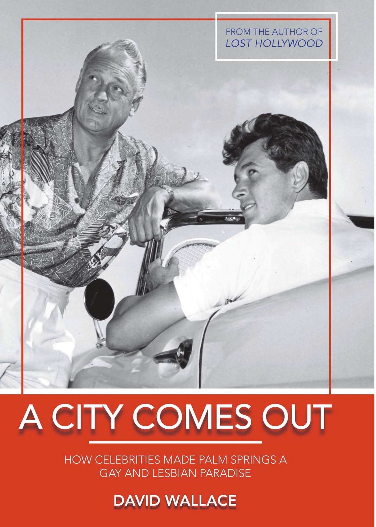 City Comes Out: How Celebrities Made Palm Springs a Gay and Lesbian Paradise
