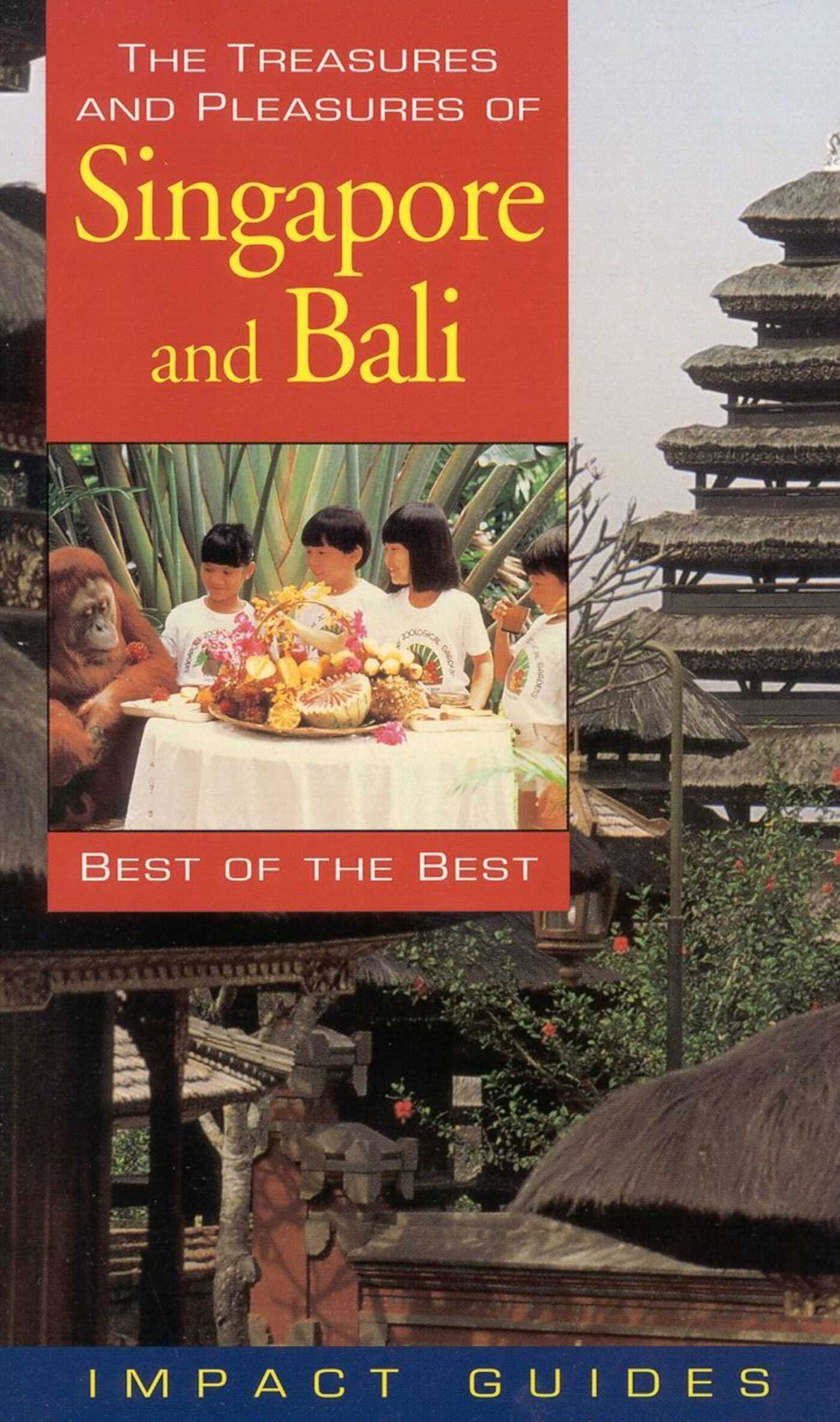 Treasures and Pleasures of Singapore and Bali: Best of the Best