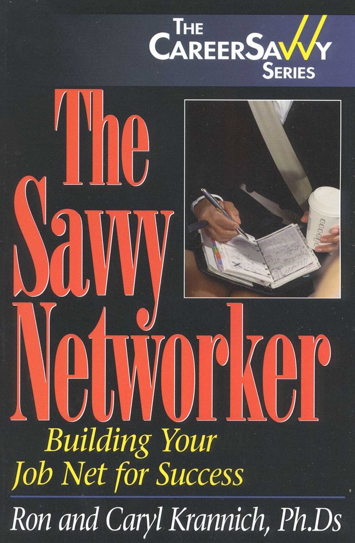 Savvy Networker: Building Your Job Net for Success