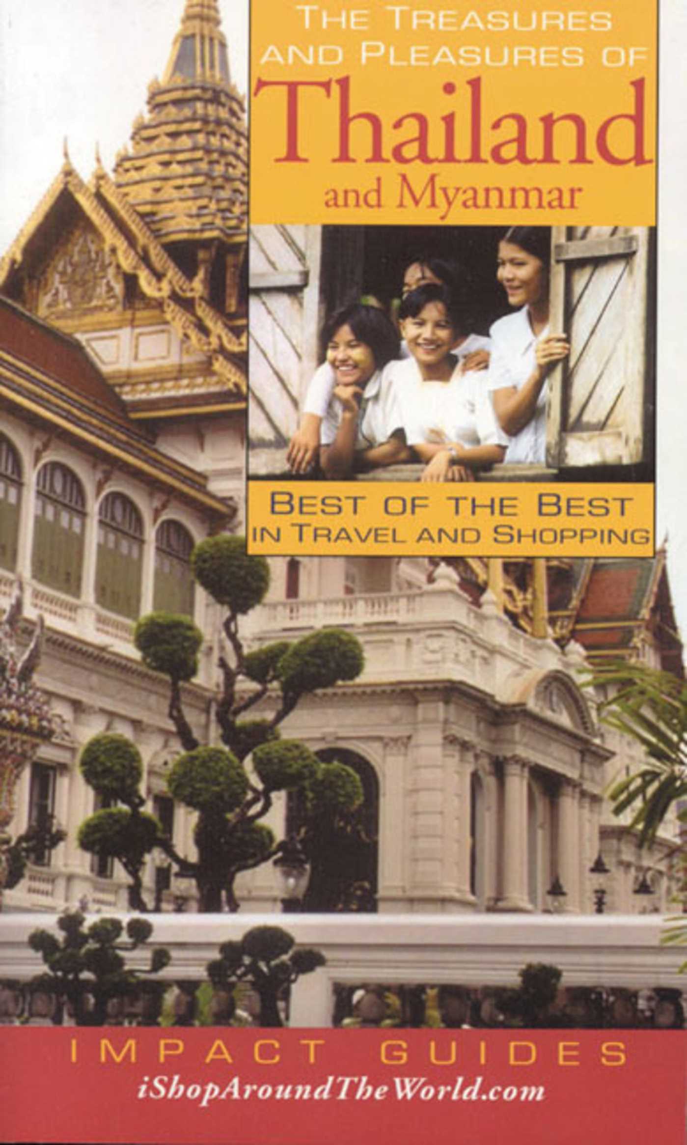 Treasures and Pleasures of Thailand and Myanmar: Best of the Best in Travel and Shopping