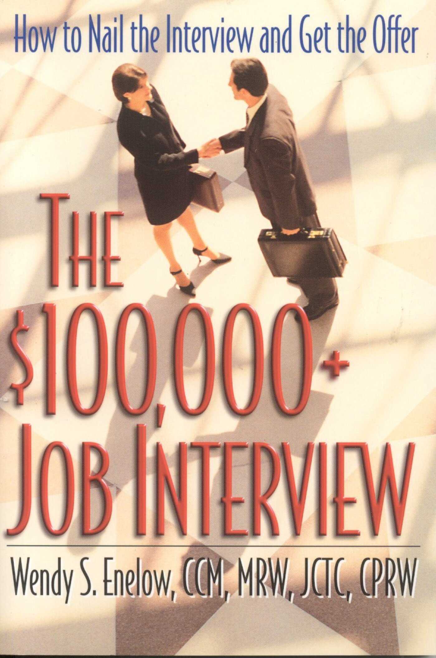 $100,000+ Job Interview: How to Nail the Interview and Get the Offer