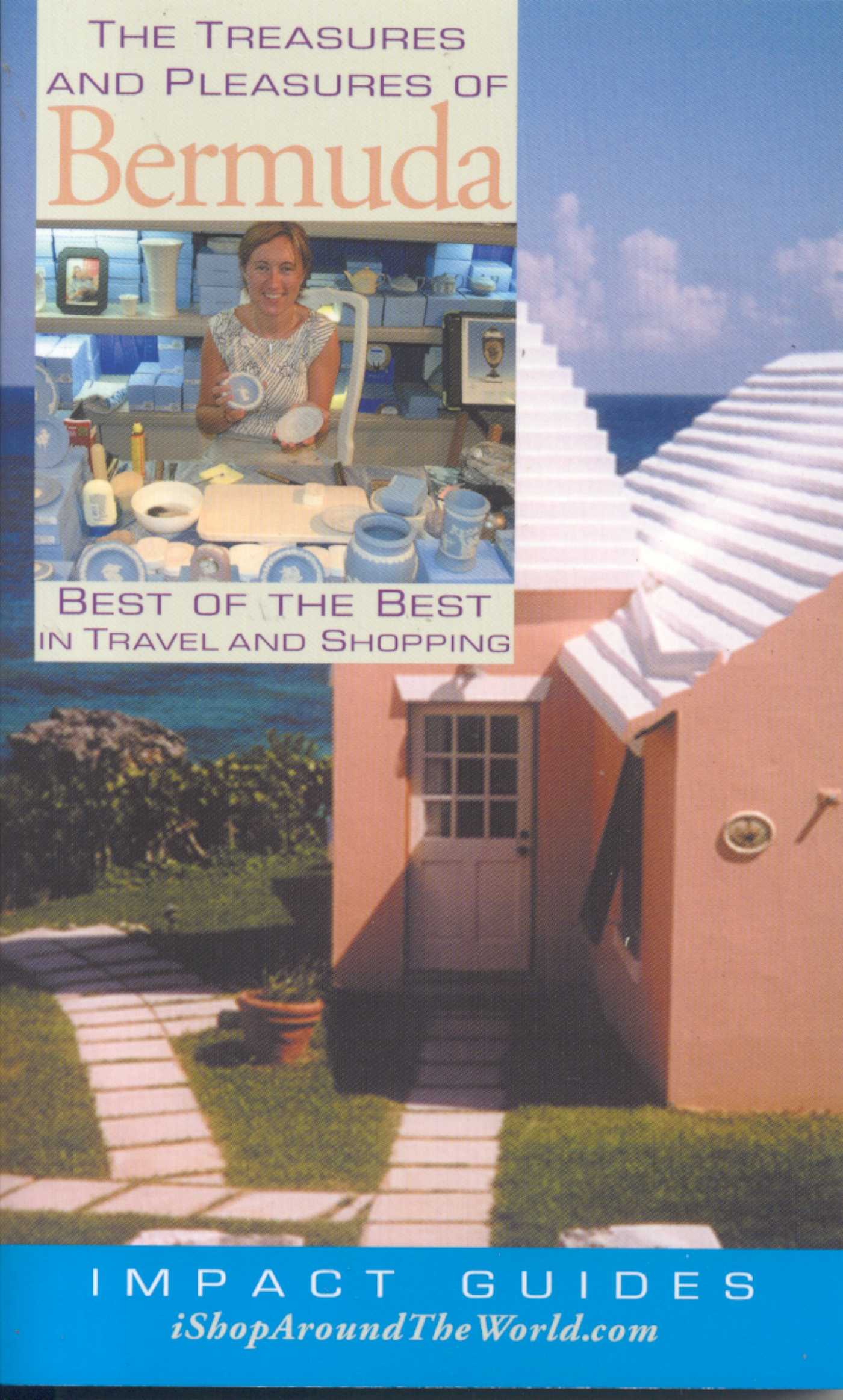 Treasures and Pleasures of Bermuda: Best of the Best in Travel and Shopping
