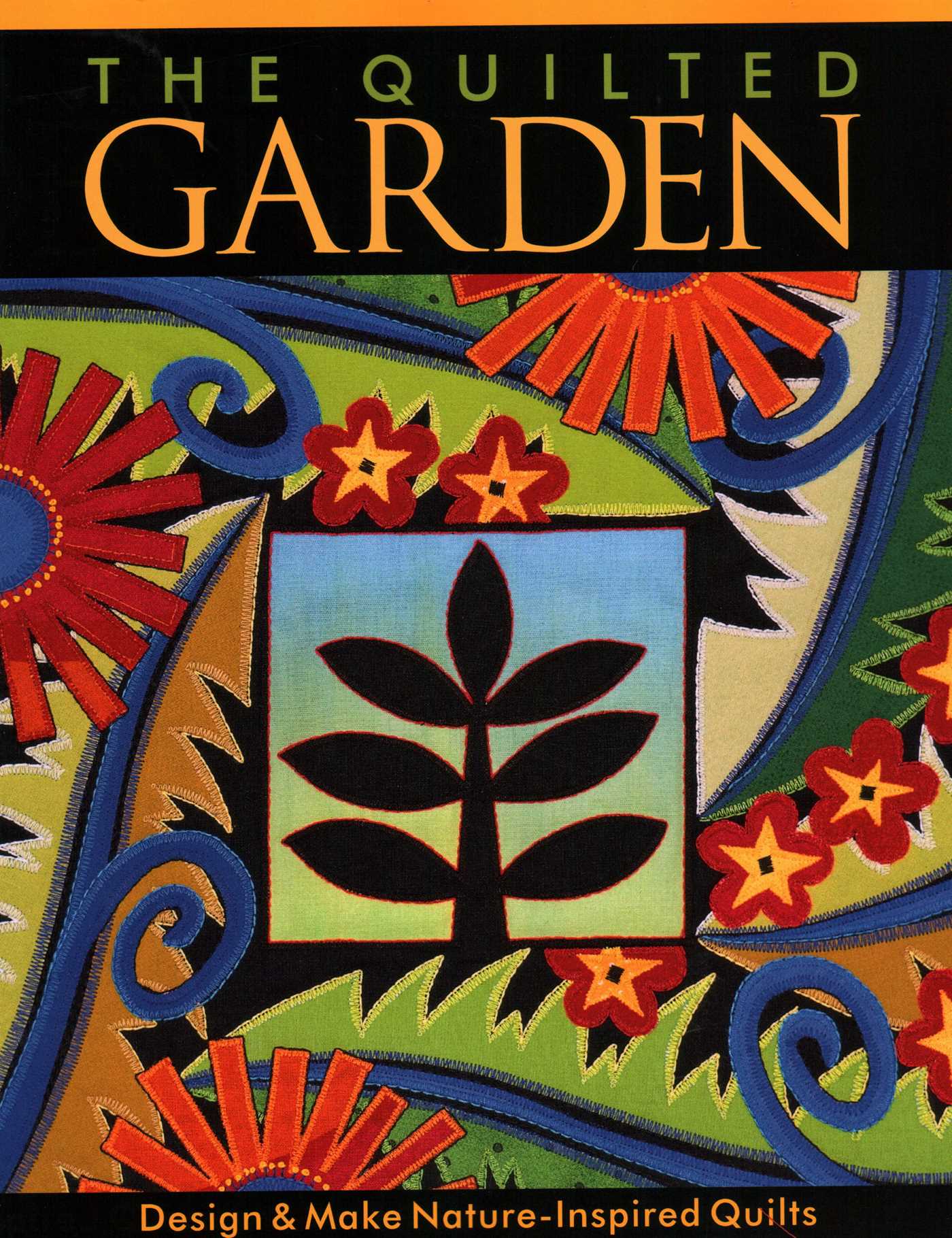 Quilted Garden: Design & Make Nature-Inspired Quilts