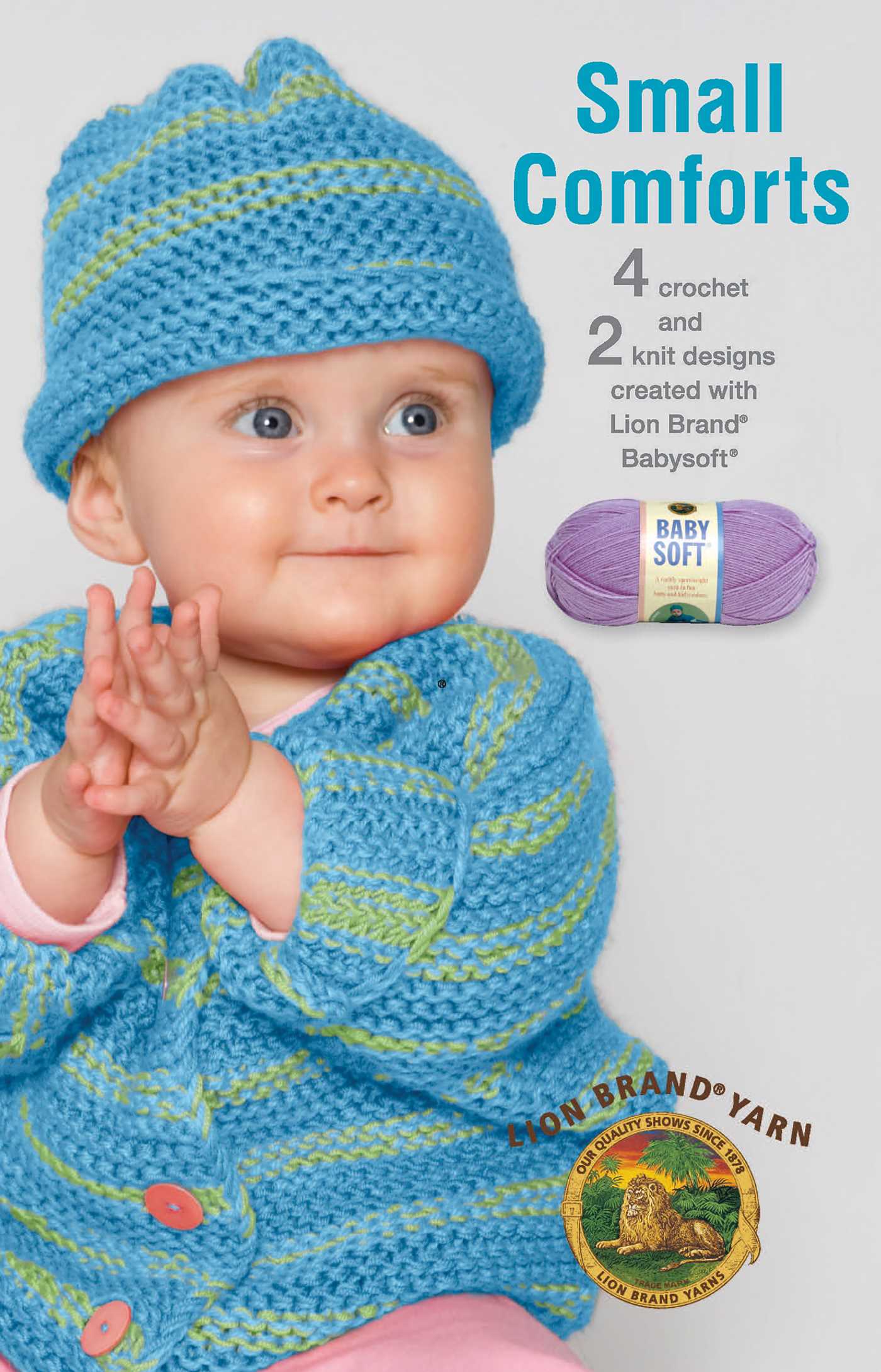 Small Comforts—4 Crochet & 2 Knit Designs Created with Lion Brand Babysoft