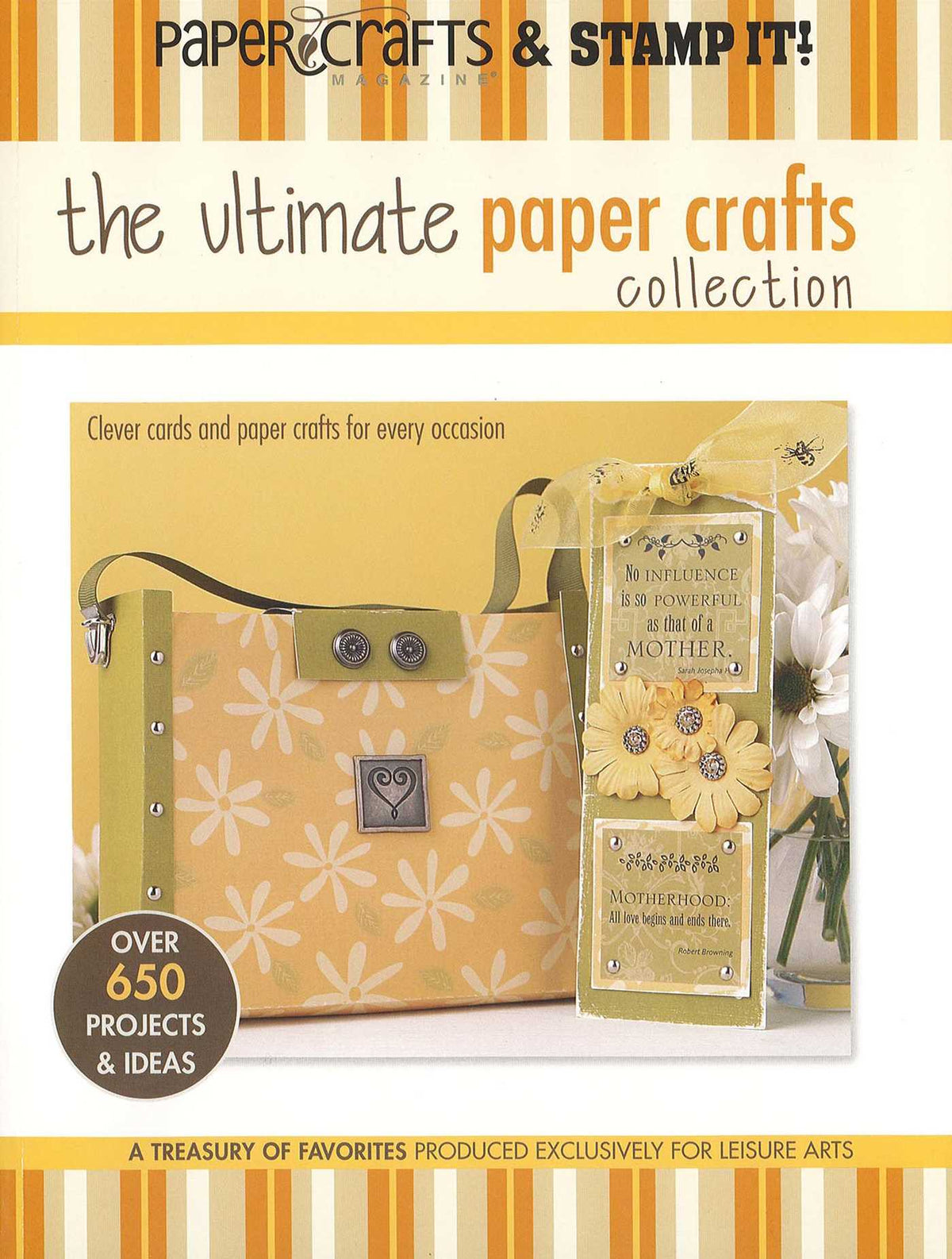Ultimate Paper Crafts Collection: Clever Cards and Paper Crafts for Every Occasion; Over 650 Projects & Ideas; A Treasury of Favorites Produced Exclusively for Leisure Arts