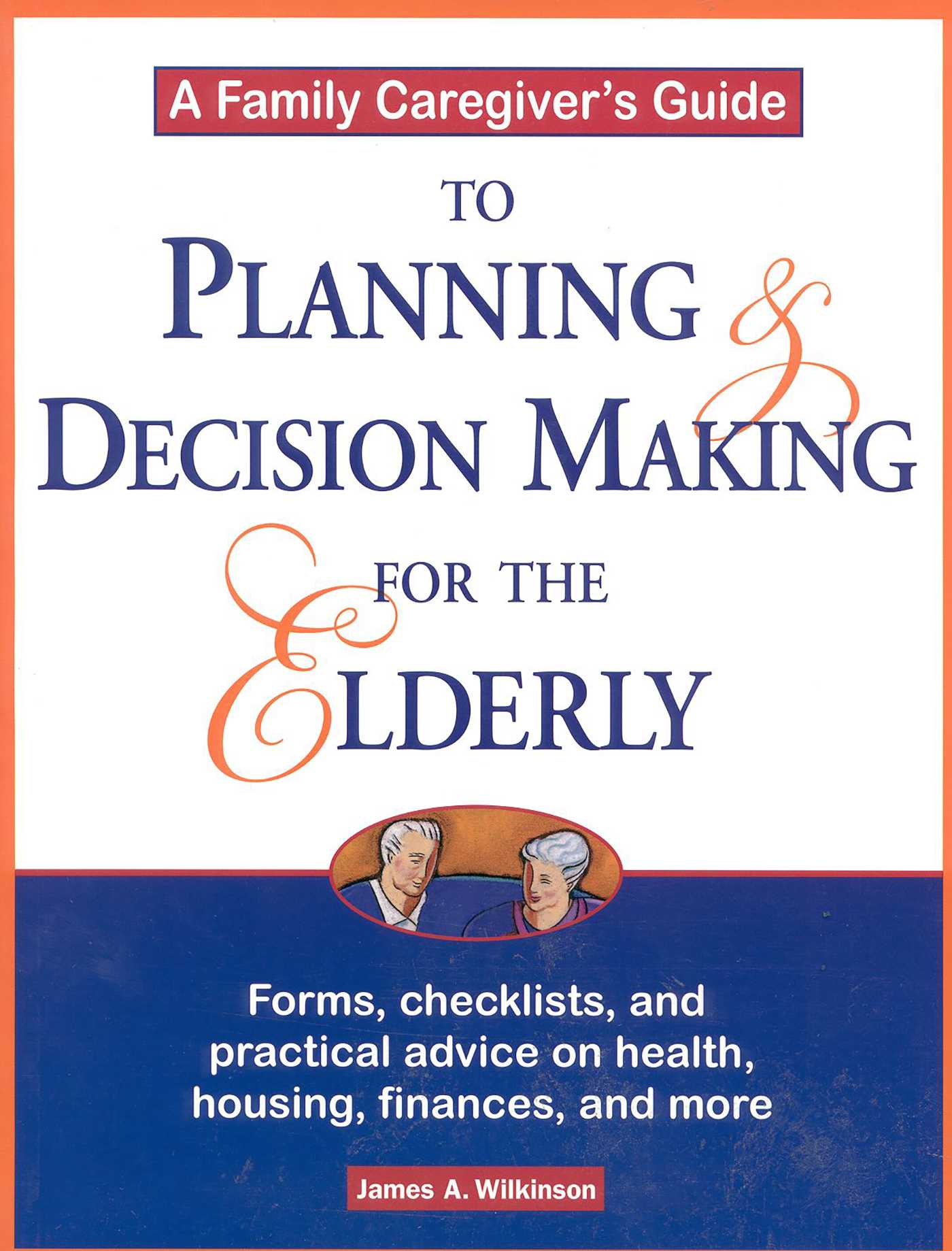 Family Caregiver's Guide to Planning and Decision Making for the Elderly
