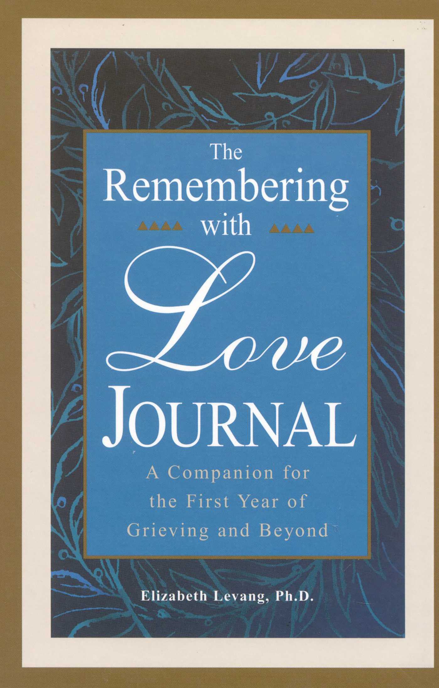 Remembering With Love Journal: A Companion the First Year of Grieving and Beyond