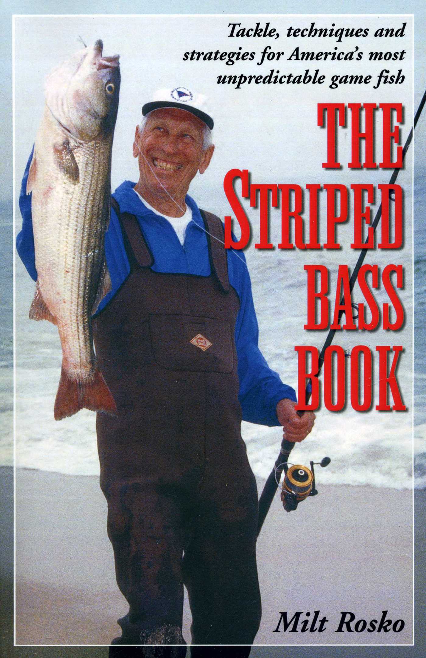 Striped Bass Book: Tackle, Techniques and Strategies for America's Most Unpredictable Game Fish