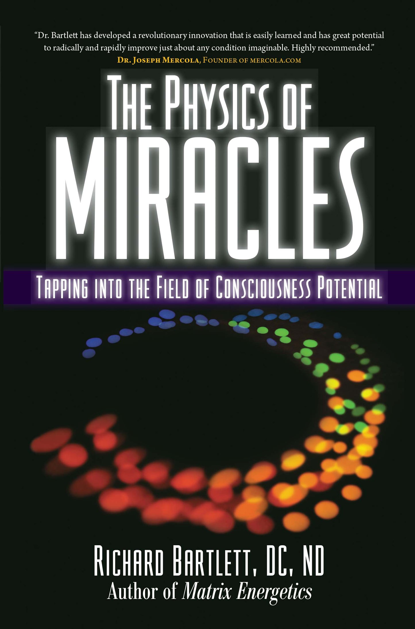 Physics of Miracles: Tapping in to the Field of Consciousness Potential