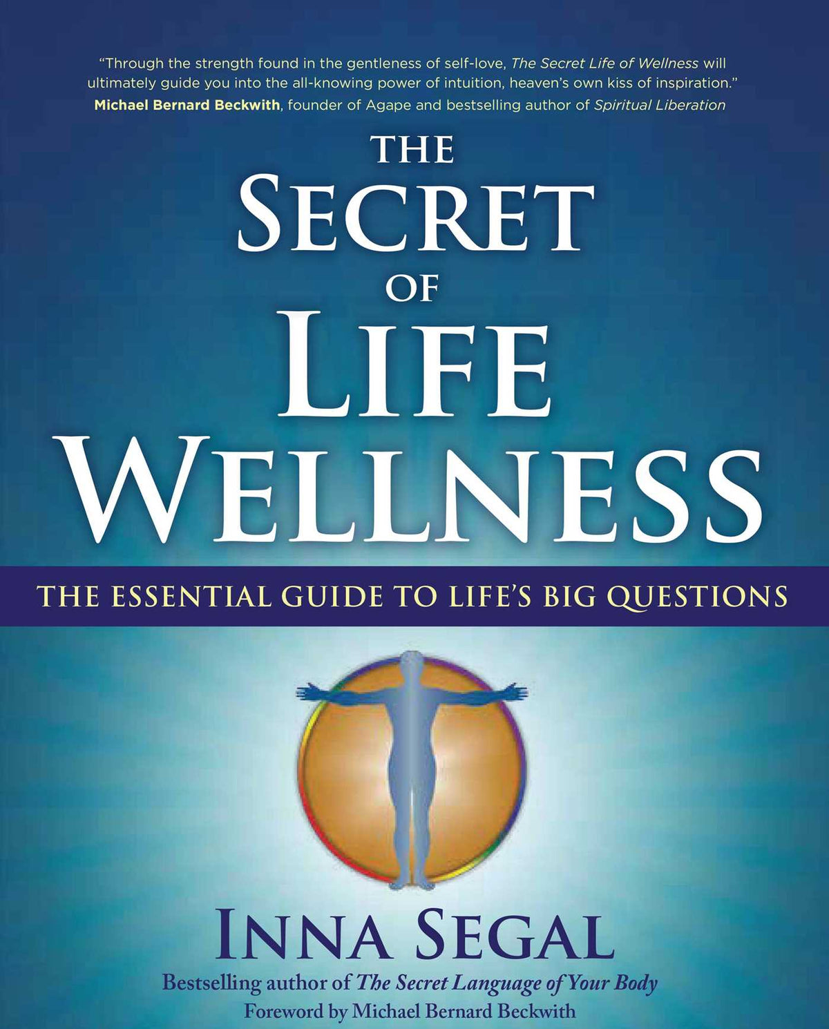 Secret of Life Wellness: The Essential Guide to Life's Big Questions