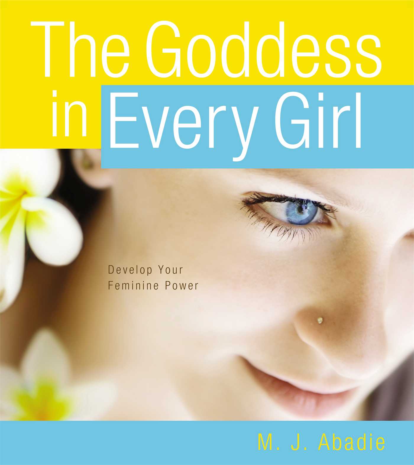 Goddess in Every Girl: Develop Your Feminine Power