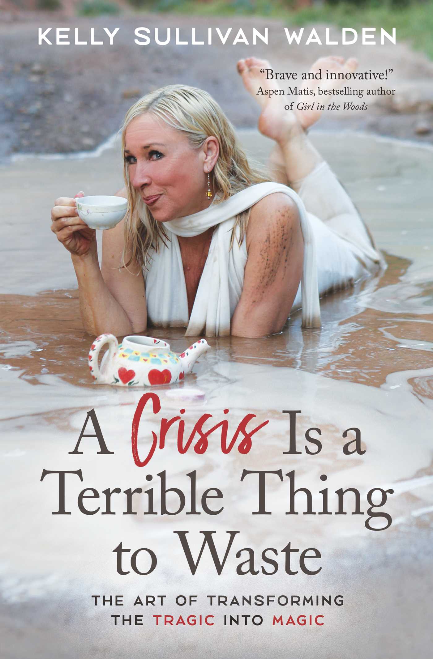 Crisis Is a Terrible Thing to Waste: The Art of Transforming the Tragic into Magic