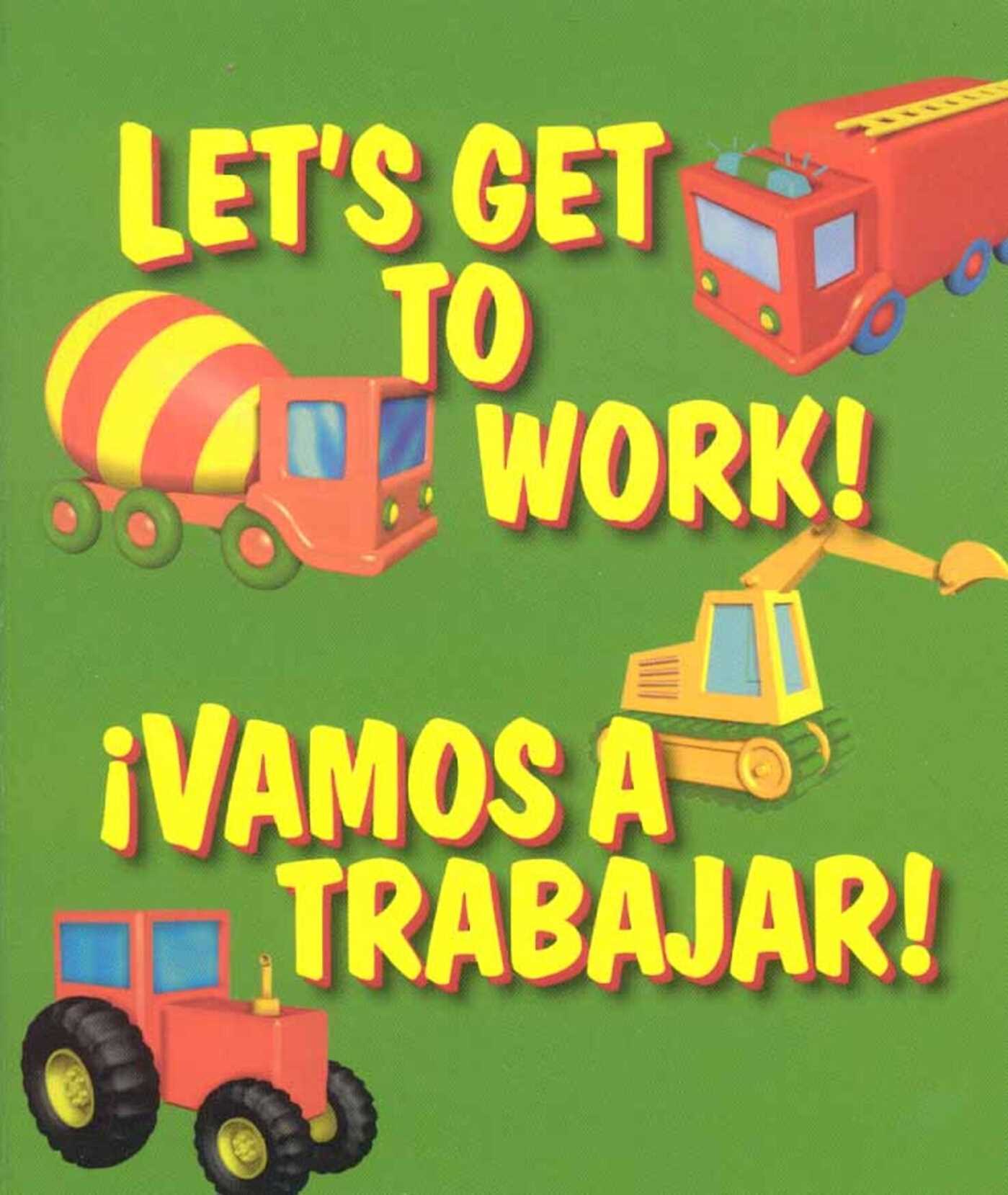 Let's Get To Work / Vamos A Trabajar