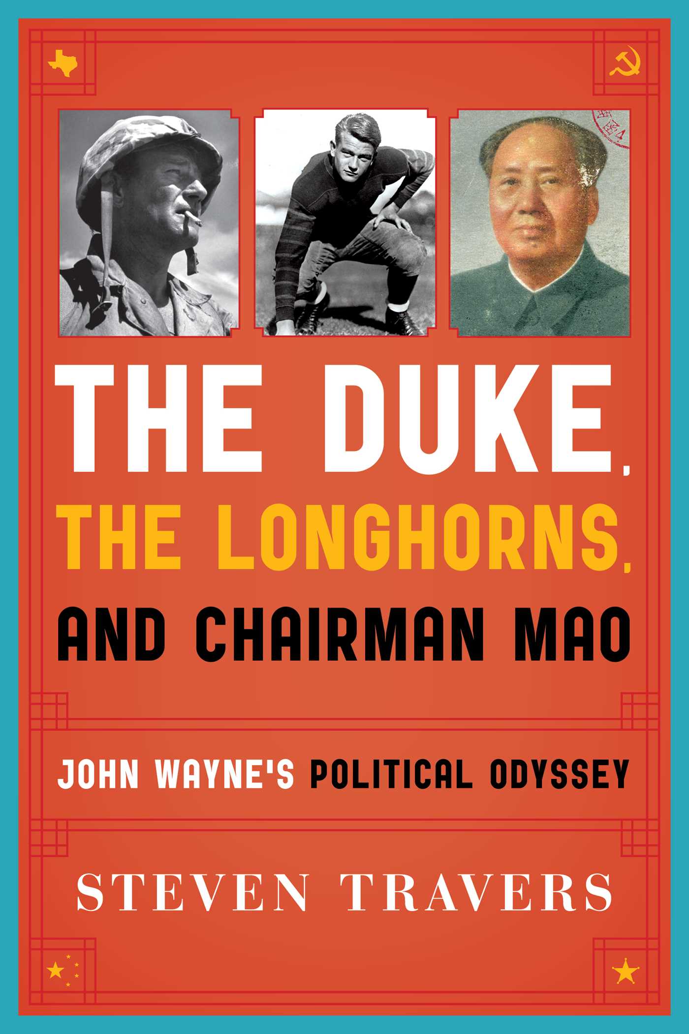 Duke, the Longhorns, and Chairman Mao: John Wayne's Political Odyssey